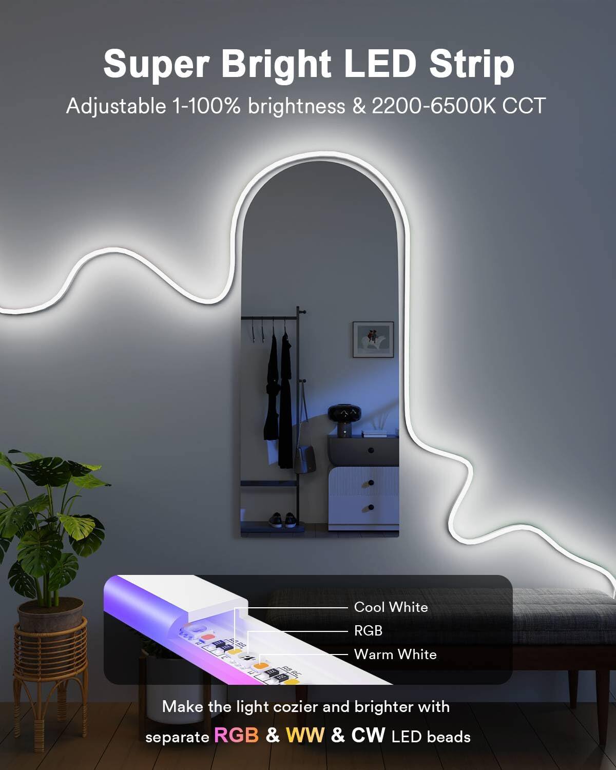Super Bright LED Strip Adjustable 1-100% brightness & 2200-6500K CCT Cool White RGB Warm White

Make the light cozier and brighter with separate RGB & WW & CW LED beads
