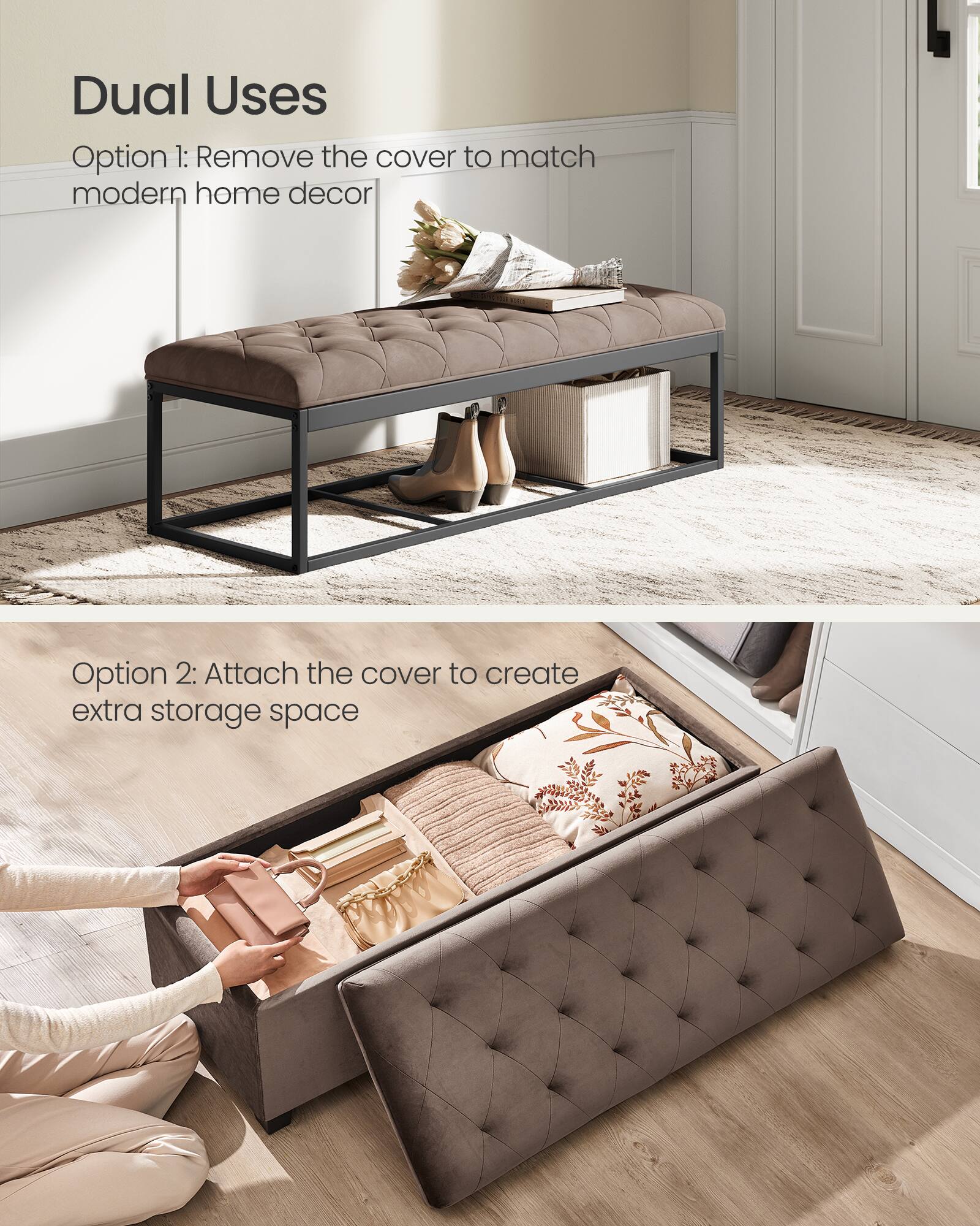 Dual Uses

Option 1: Remove the cover to match modern home decor

Option 2: Attach the cover to create extra storage space