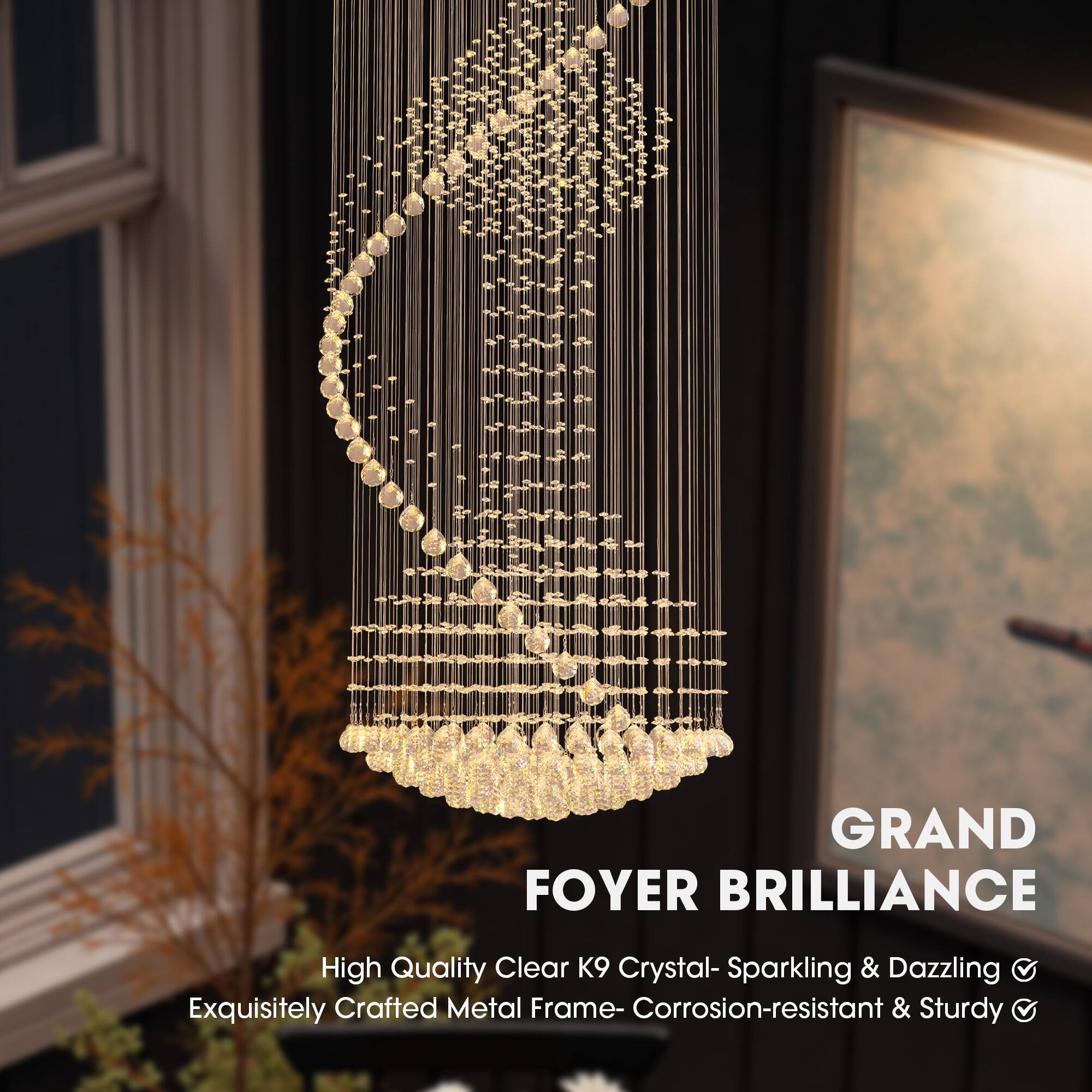 GRAND FOYER BRILLIANCE

High Quality Clear K9 Crystal- Sparkling & Dazzling  
Exquisitely Crafted Metal Frame- Corrosion-resistant & Sturdy
