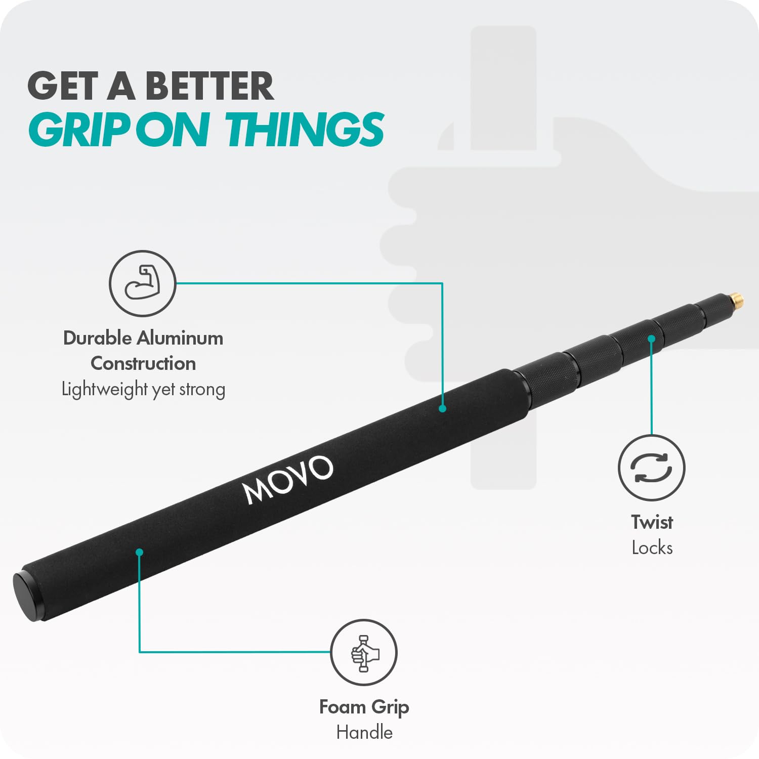 GET A BETTER GRIP ON THINGS

- Durable Aluminum Construction
  - Lightweight yet strong

- Twist Locks

- Foam Grip Handle