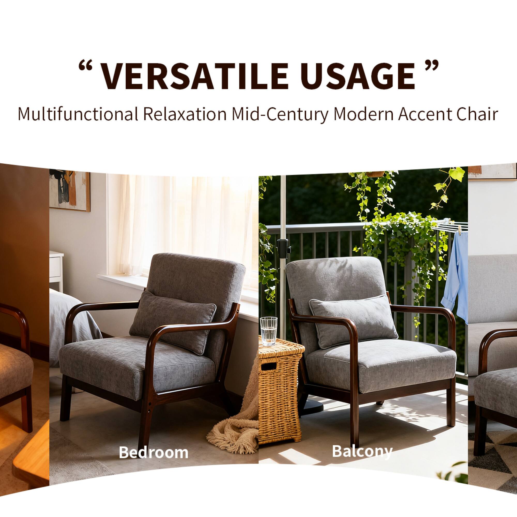"VERSATILE USAGE"  
Multifunctional Relaxation Mid-Century Modern Accent Chair  

Bedroom  
Balcony