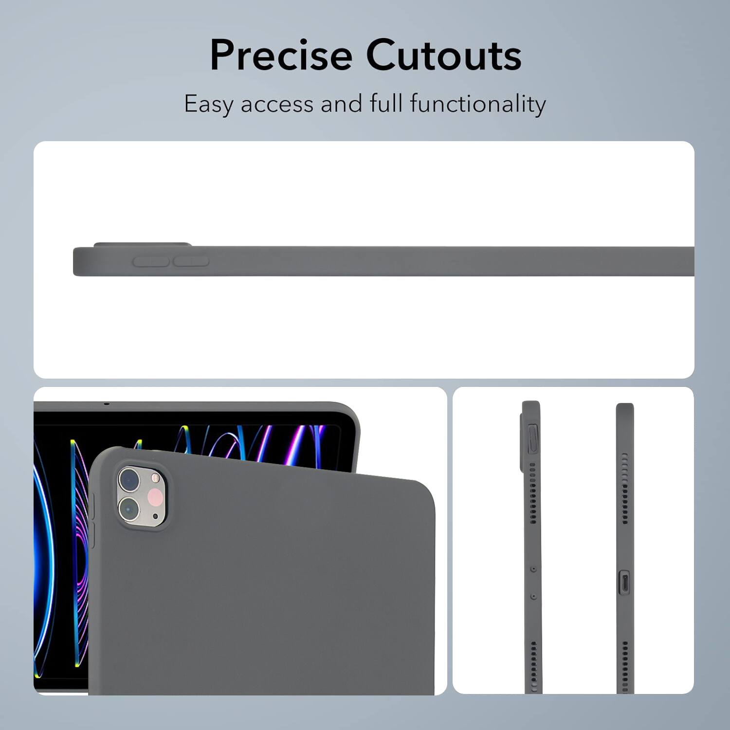 Precise Cutouts  
Easy access and full functionality