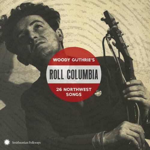 WOODY GUTHRIE'S  
ROLL COLUMBIA  
26 NORTHWEST SONGS  

Smithsonian Folkways