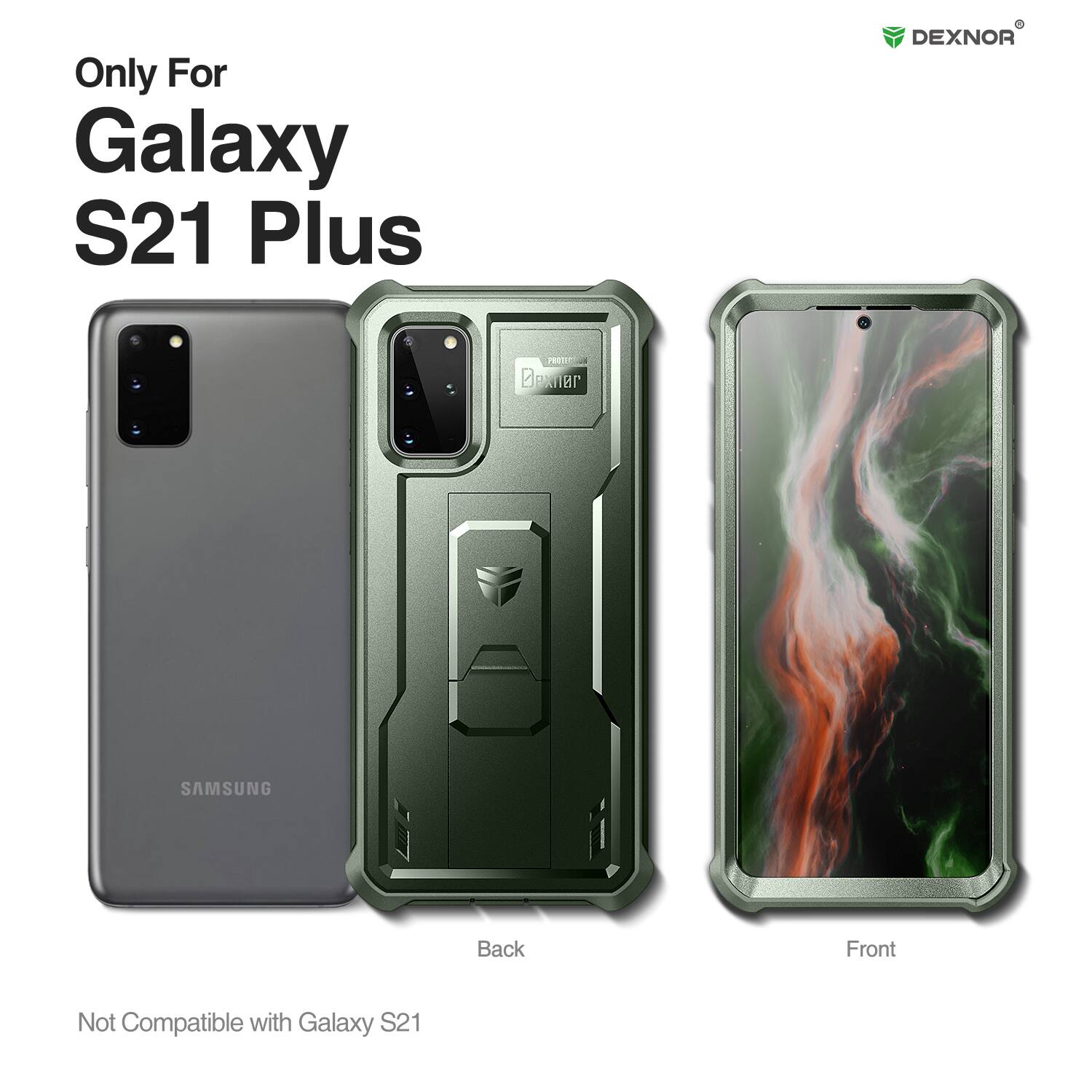 Only For Galaxy S21 Plus  
DEXNOR  
Back Front  
Not Compatible with Galaxy S21
