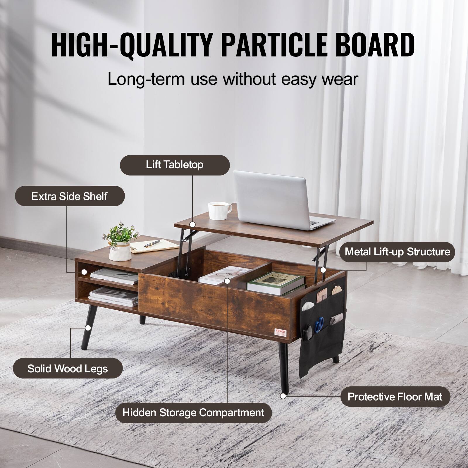 HIGH-QUALITY PARTICLE BOARD
Long-term use without easy wear
Lift Tabletop
Extra Side Shelf
Metal Lift-up Structure
Solid Wood Legs
Hidden Storage Compartment
Protective Floor Mat