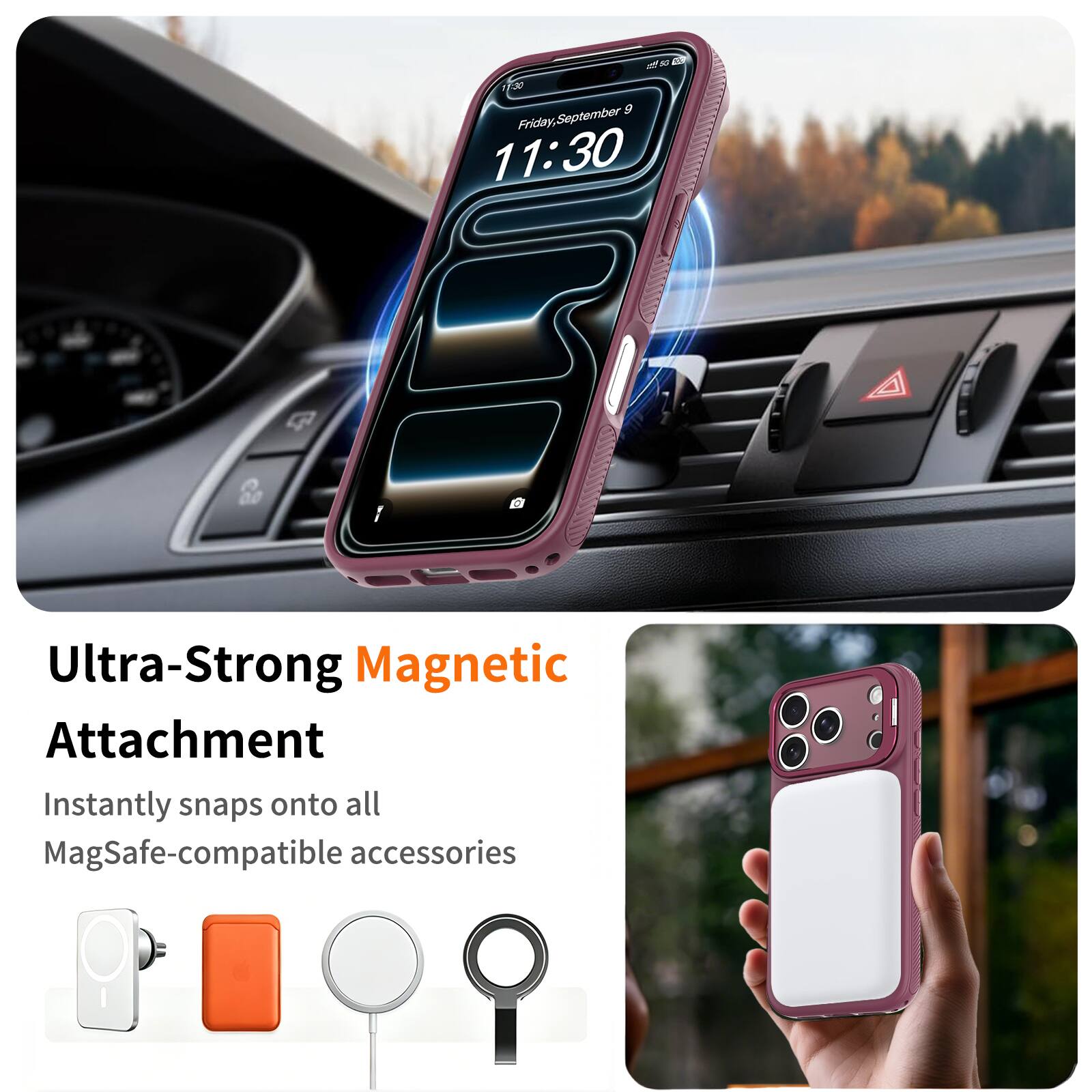 11:30 AM, Friday, September 9

Ultra-Strong Magnetic Attachment
Instantly snaps onto all MagSafe-compatible accessories