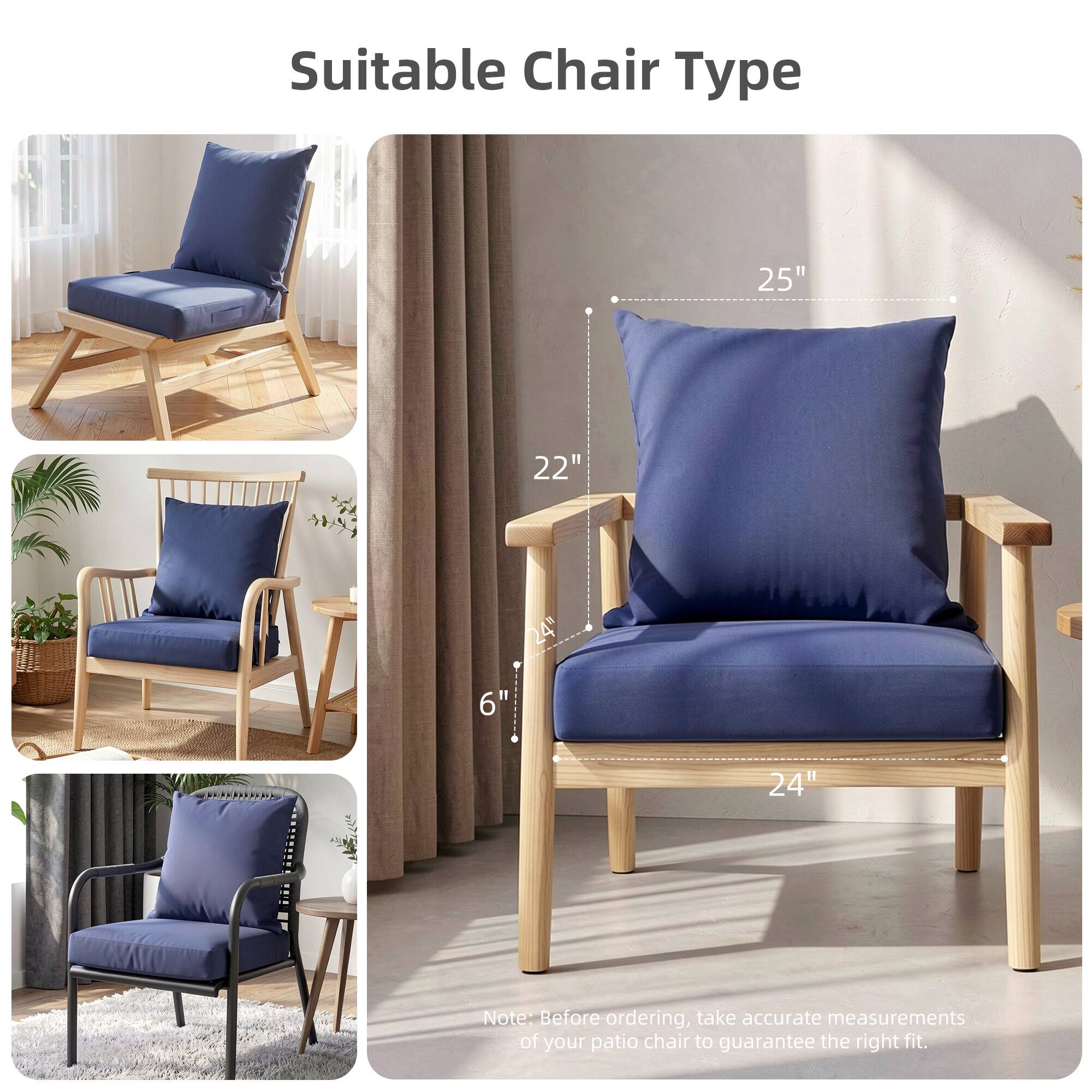Suitable Chair Type

25" 22" 24" 6"

Note: Before ordering, take accurate measurements of your patio chair to guarantee the right fit.
