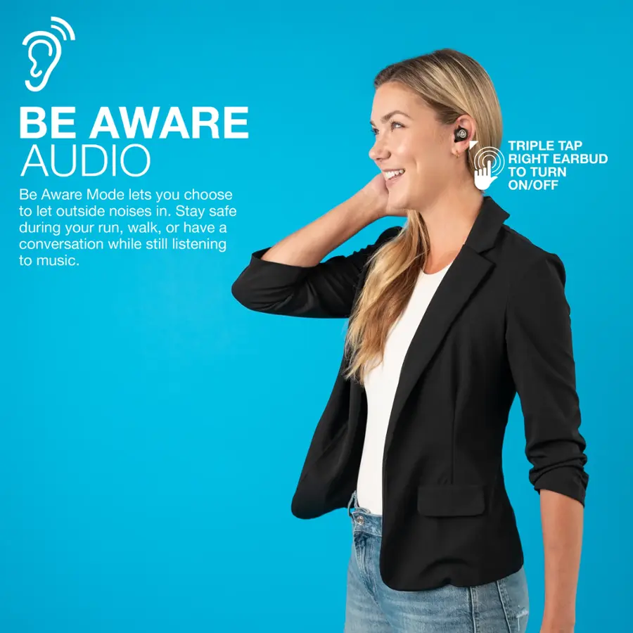 BE AWARE AUDIO: Be Aware Mode lets you choose to let outside noises in. Stay safe during your run, walk, or have a conversation while still listening to music. Triple tap right earbud to turn on/off.