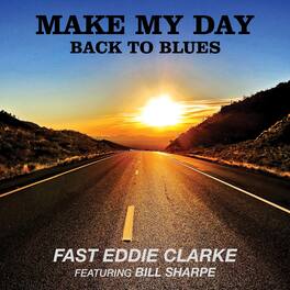 Fast Eddie Clarke - Make My Day: Back To Blues - VINYL LP