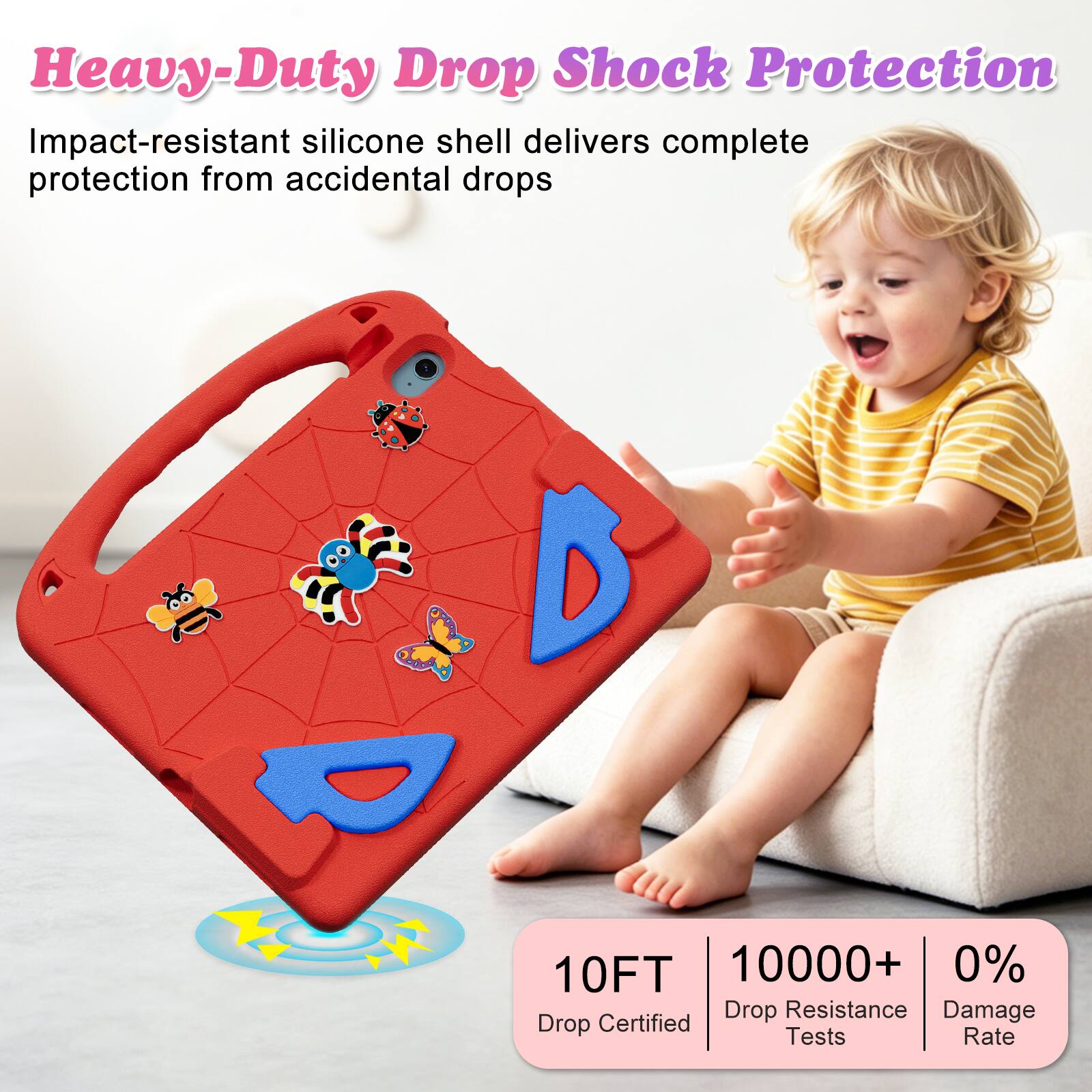 Heavy-Duty Drop Shock Protection  
Impact-resistant silicone shell delivers complete protection from accidental drops  

10FT  
10000+ Drop Resistance Tests  
0% Damage Rate