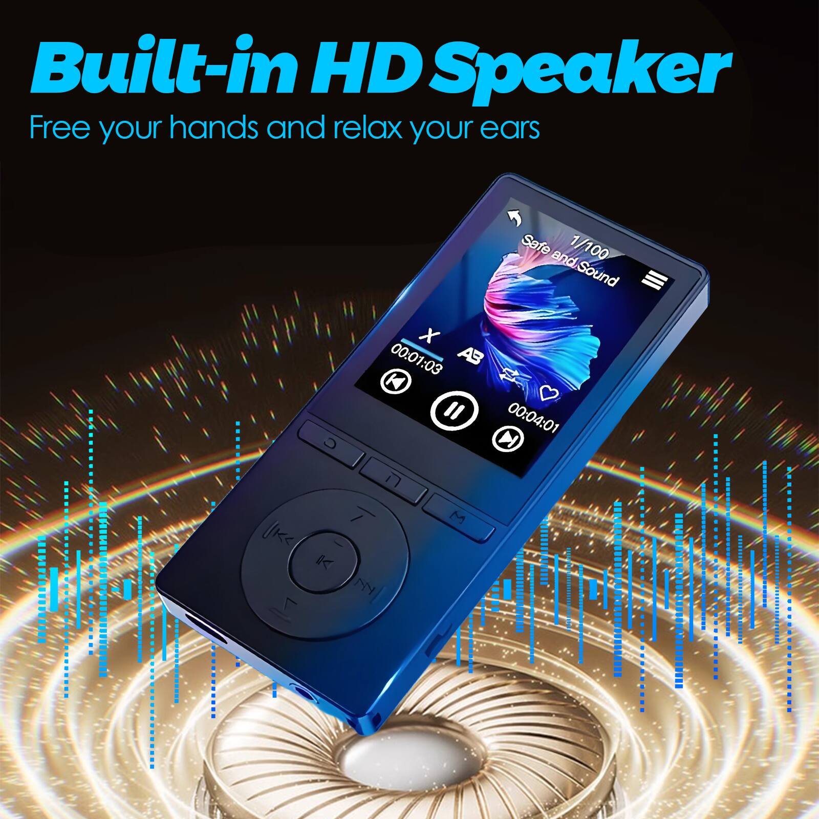 Built-in HD Speaker  
Free your hands and relax your ears  

Safe and Sound  
1/100  
00:01:03  
00:04:01