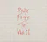 PINK FLOYD
THE WALL