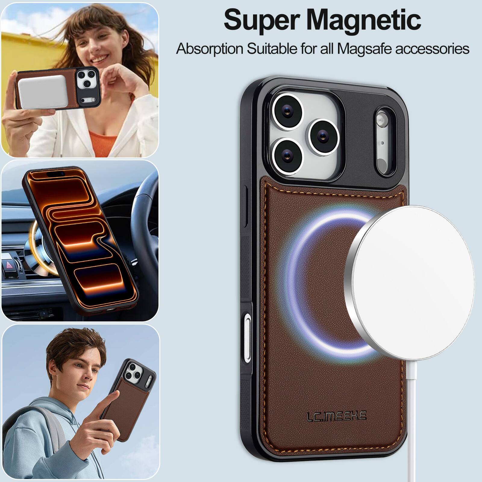 Super Magnetic  
Absorption Suitable for all Magsafe accessories  

LC.MEEKE