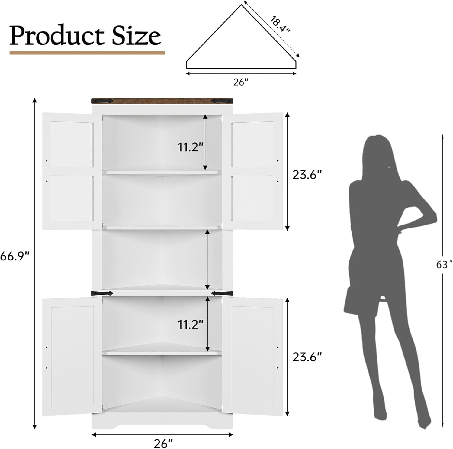 Product Size

- Width: 26"
- Height: 66.9"
- Depth: 23.6"
- Shelf Depth: 11.2"
- Top Overhang: 18.4"
- Height of Person: 63"