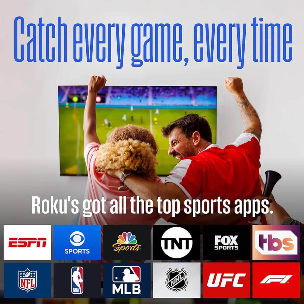 Catch every game, every time

Roku's got all the top sports apps.

ESPN TNT FOX HBS SPORTS Sports SPORTS NFL NBA MLB NHL UFC