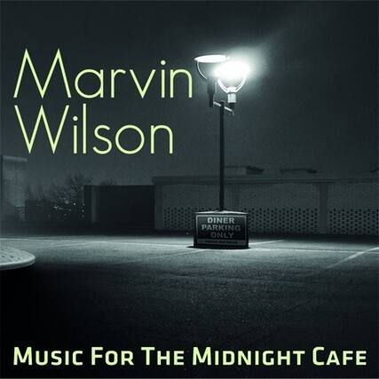 Marvin Wilson
DINER PARKING ONLY
MUSIC FOR THE MIDNIGHT CAFE