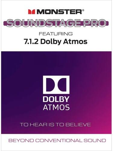 MONSTER SOUNDSTAGE PRO  
FEATURING 7.1.2 Dolby Atmos  

DOLBY ATMOS  
TO HEAR IS TO BELIEVE  

BEYOND CONVENTIONAL SOUND
