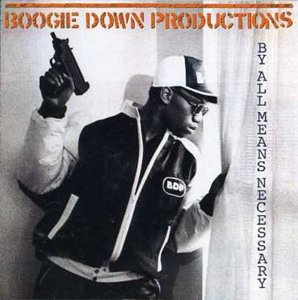 BOOGIE DOWN PRODUCTIONS
BY ALL MEANS NECESSARY