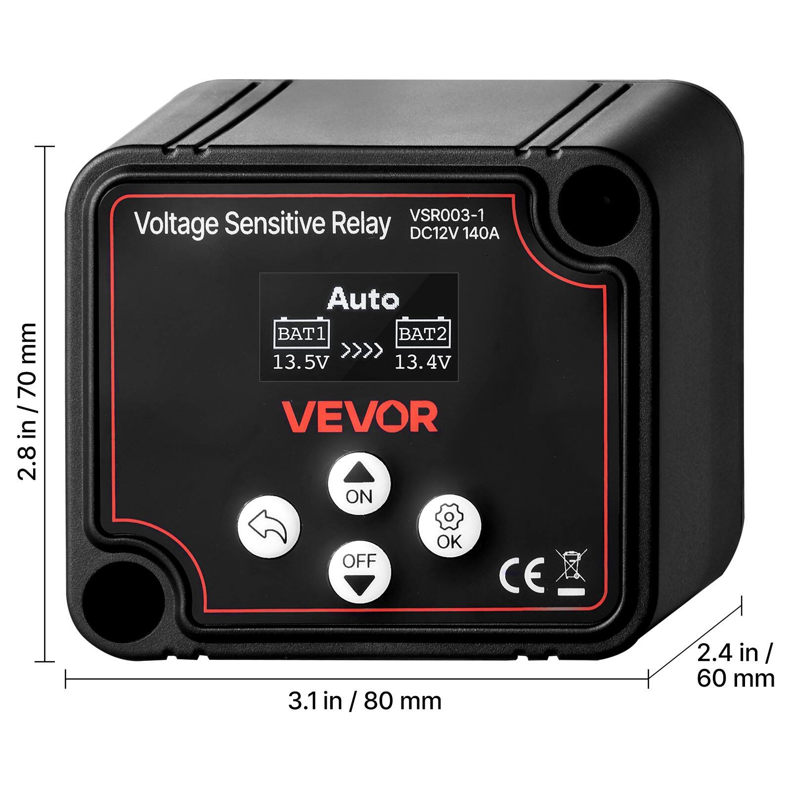 VSR003-1 Voltage Sensitive Relay DC12V 140A

Auto BAT1 13.5V >>>> BAT2 13.4V

VEVOR

ON OK OFF

CE

Dimensions:
- 3.1 in / 80 mm
- 2.8 in / 70 mm
- 2.4 in / 60 mm