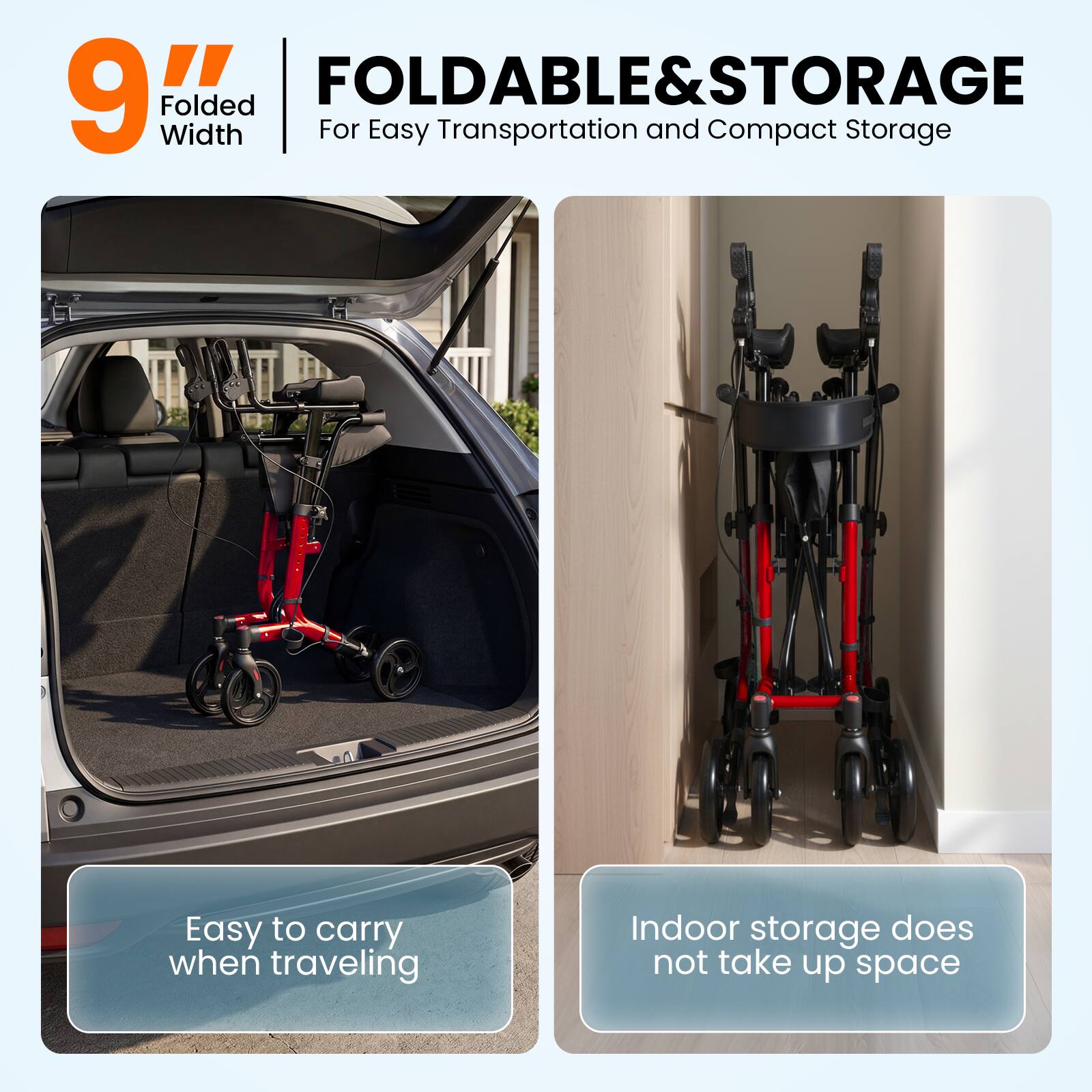 FOLDABLE & STORAGE  
9" Folded Width  
For Easy Transportation and Compact Storage  

Easy to carry when traveling  
Indoor storage does not take up space