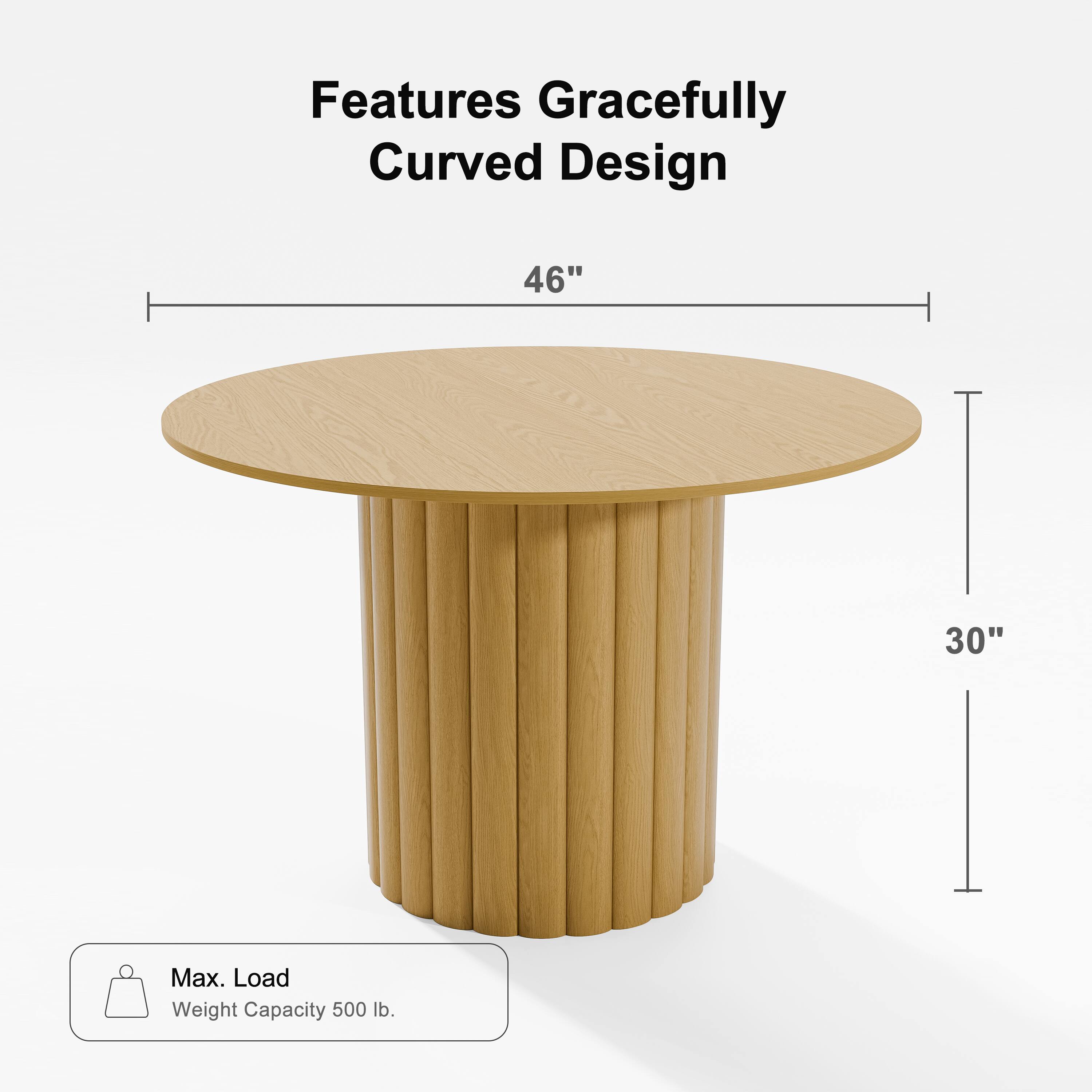 Features Gracefully Curved Design  
46"  
30"  
Max. Load  
Weight Capacity 500 lb.