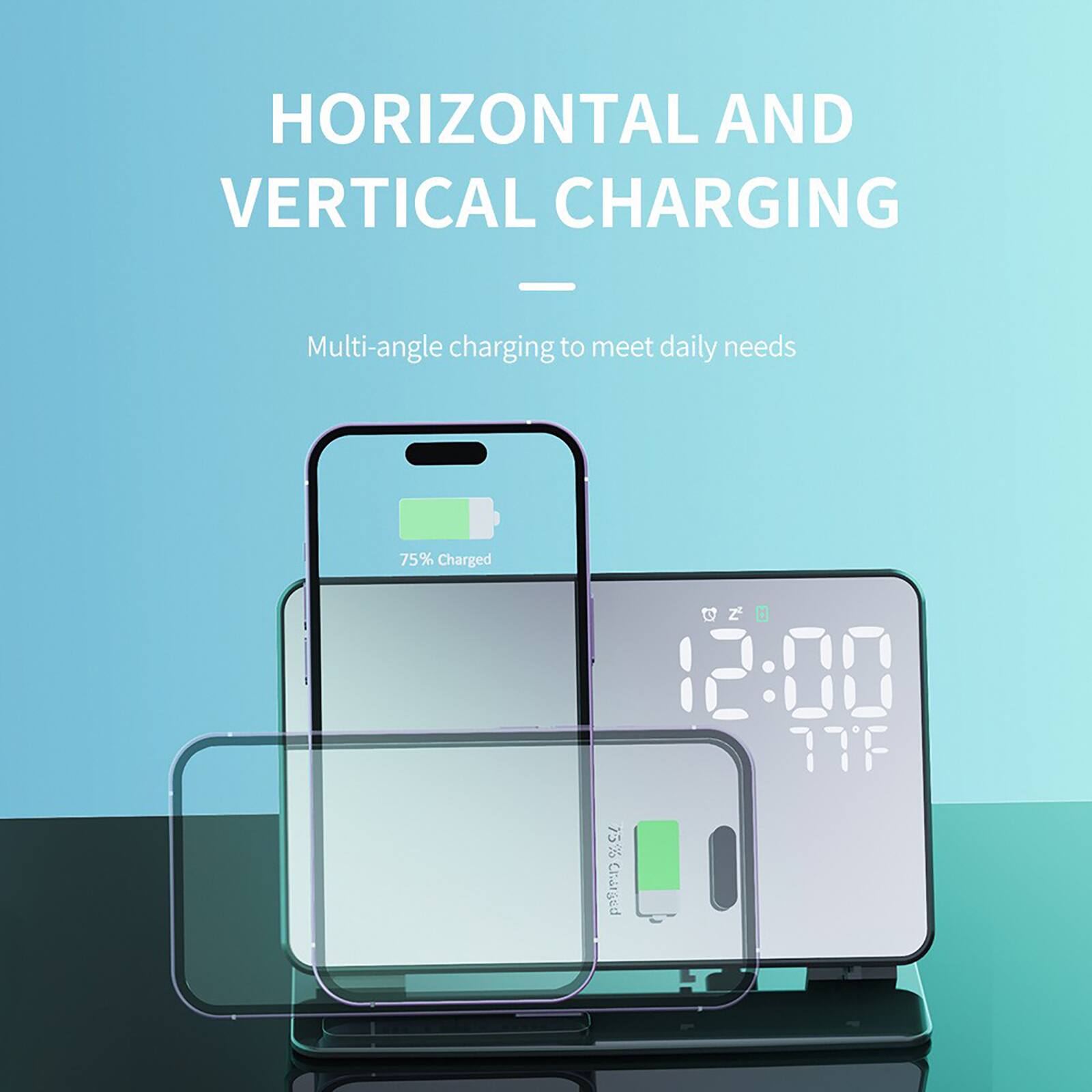 HORIZONTAL AND VERTICAL CHARGING

Multi-angle charging to meet daily needs

75% Charged

12:00

77°F

75% Charged