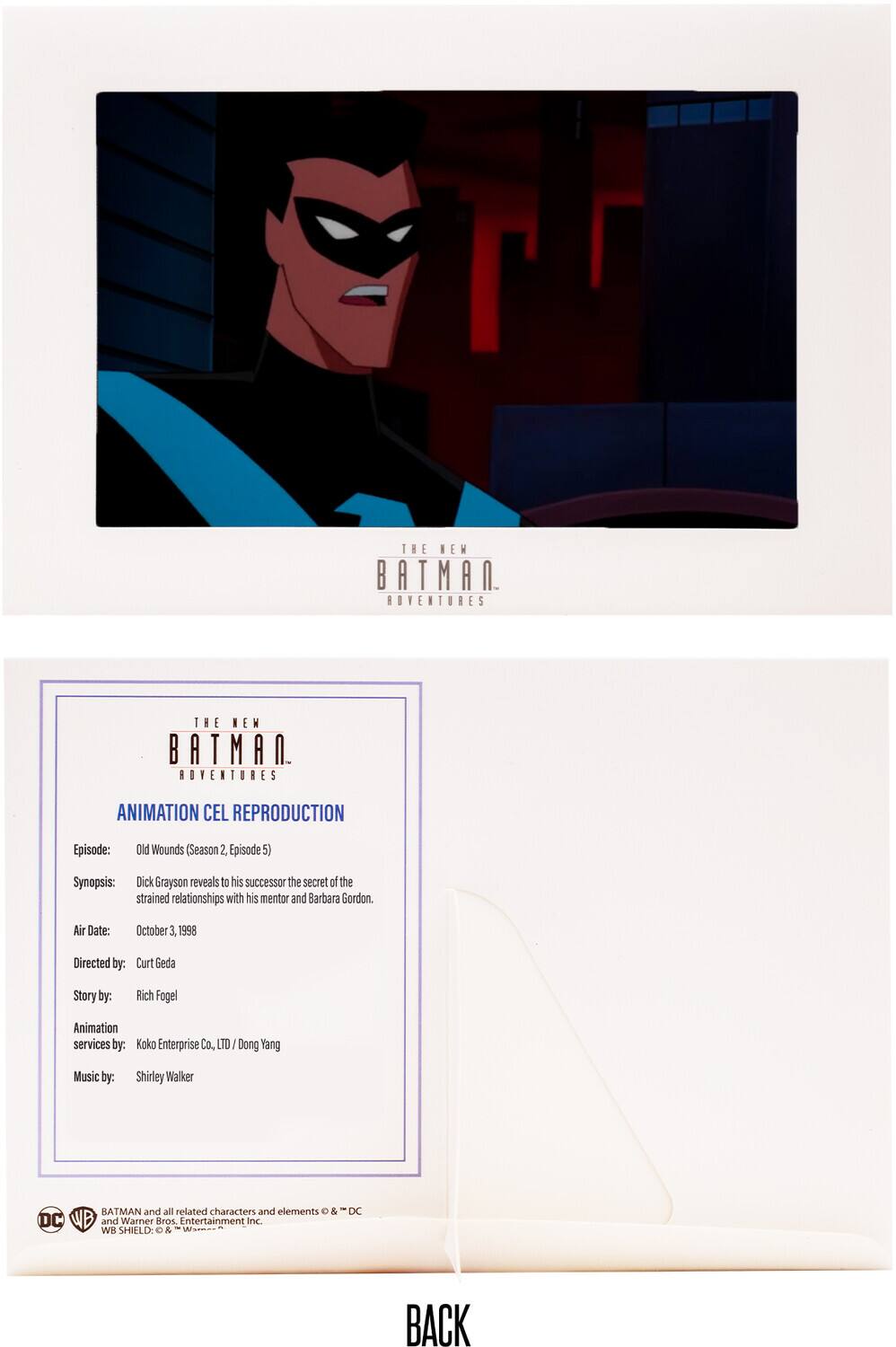 **The New Batman Adventures: Animation Cel Reproduction**

**Episode:** Old Wounds (Season 2, Episode 5)

**Synopsis:** Dick Grayson reveals to his successor the secret of the strained relationships with his mentor and Barbara Gordon.

**Air Date:** October 1, 1998

**Directed by:** Curt Geda

**Story by:** Rich Fogel

**Animation services by:** Koko Enterprise Co., LTD Dong Yang

**Music by:** Shirley Walker

**Batman and all related characters and elements © & DC WB and Warner Bros. Entertainment Inc.**

**WB SHIELD: © & DC**
