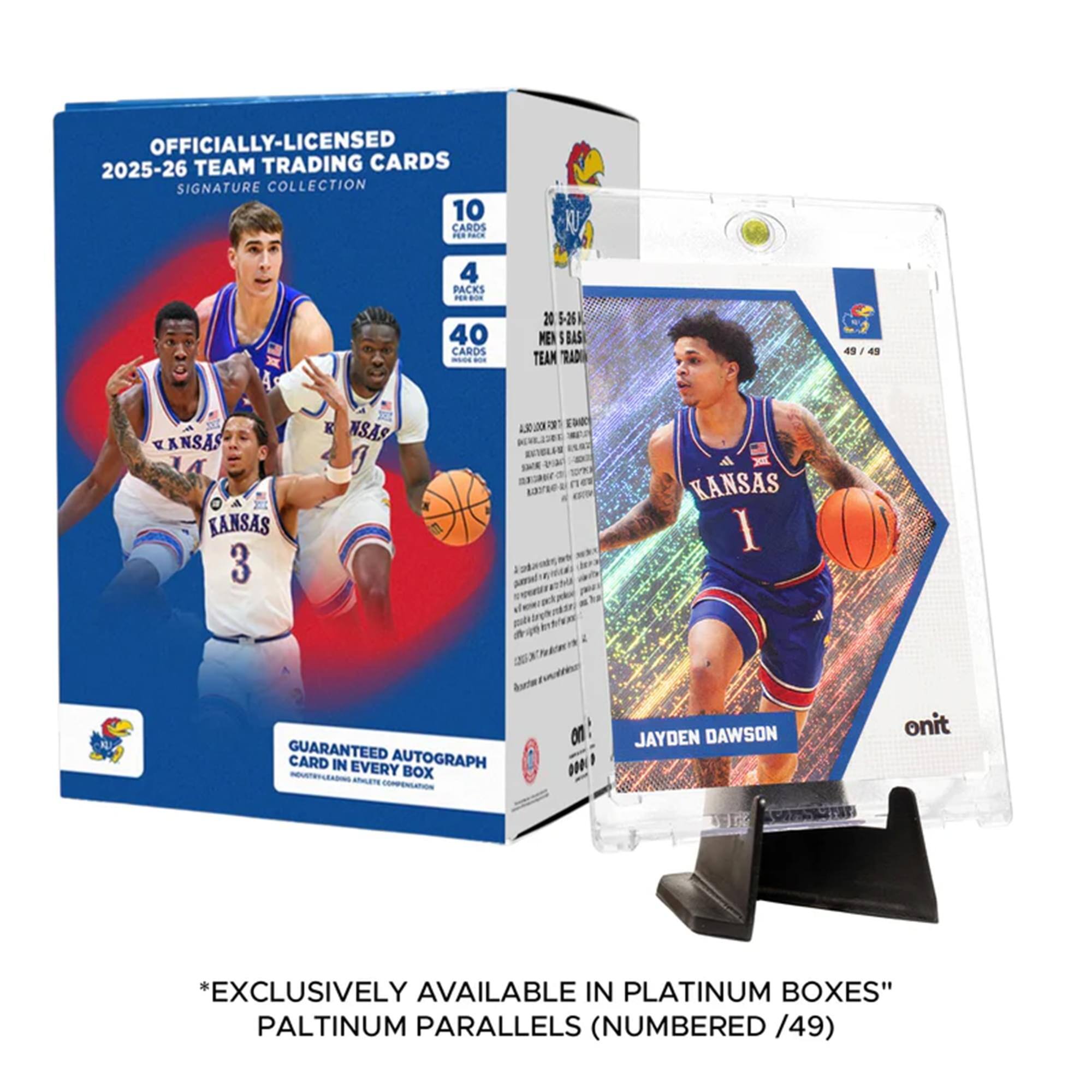 OFFICIALLY-LICENSED 2025-26 TEAM TRADING CARDS SIGNATURE COLLECTION

10 CARDS
4 PACKS
40 CARDS

KANSAS
KANSAS
KANSAS

GUARANTEED AUTOGRAPH CARD IN EVERY BOX

JAYDEN DAWSON

*EXCLUSIVELY AVAILABLE IN PLATINUM BOXES"
PLATINUM PARALLELS (NUMBERED /49)