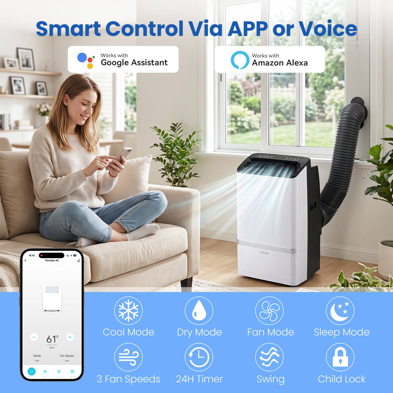 Smart Control Via APP or Voice  
Works with Google Assistant  
Works with Amazon Alexa  

Cool Mode  
Dry Mode  
Fan Mode  
Sleep Mode  

3 Fan Speeds  
24H Timer  
Swing  
Child Lock