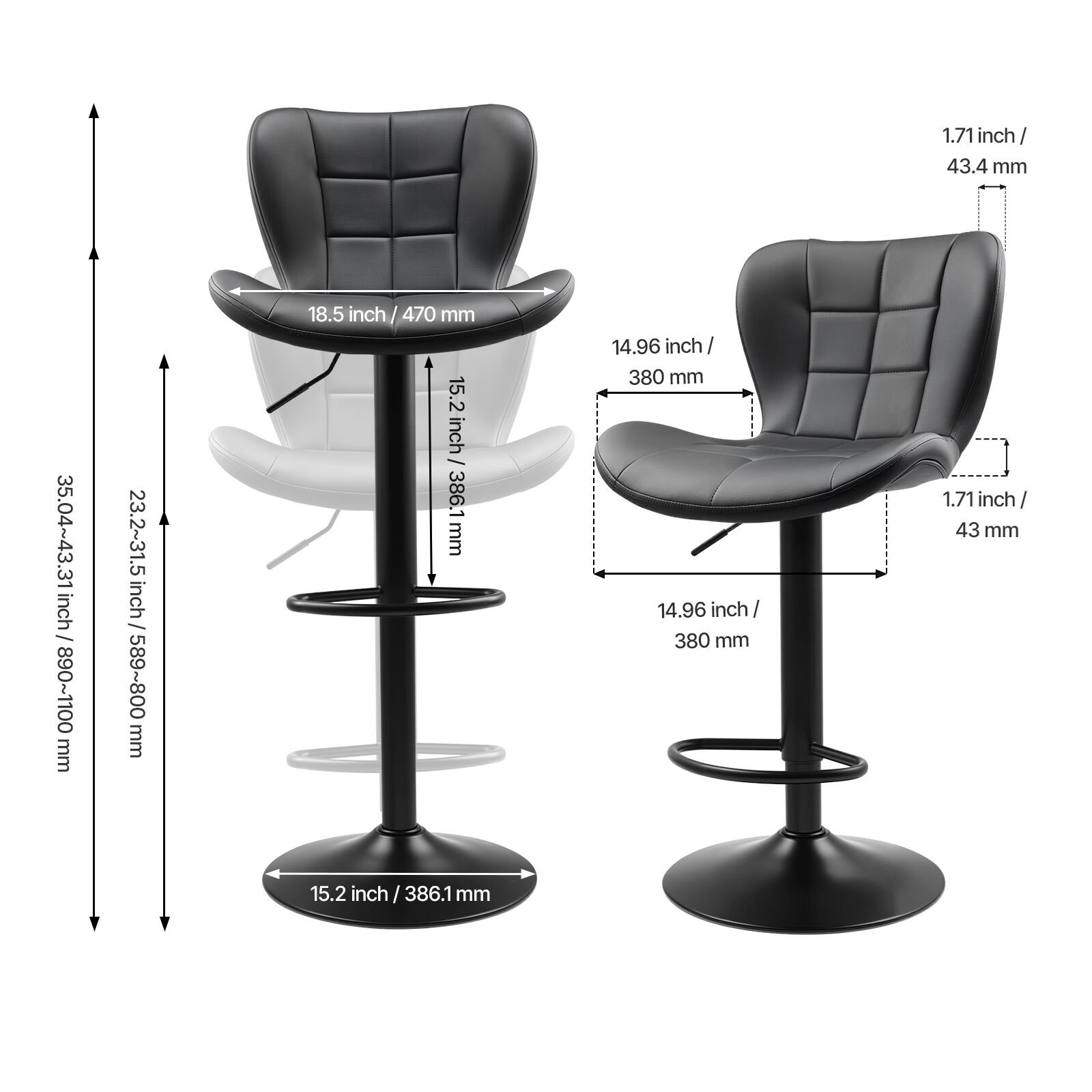 1.71 inch / 43.4 mm  
35.04~43.31 inch / 890~1100 mm  
23.2~31.5 inch / 589-800 mm  
18.5 inch / 470 mm  
15.2 inch / 386.1 mm  
14.96 inch / 380 mm  
14.96 inch / 380 mm  
1.71 inch / 43 mm  
15.2 inch / 386.1 mm