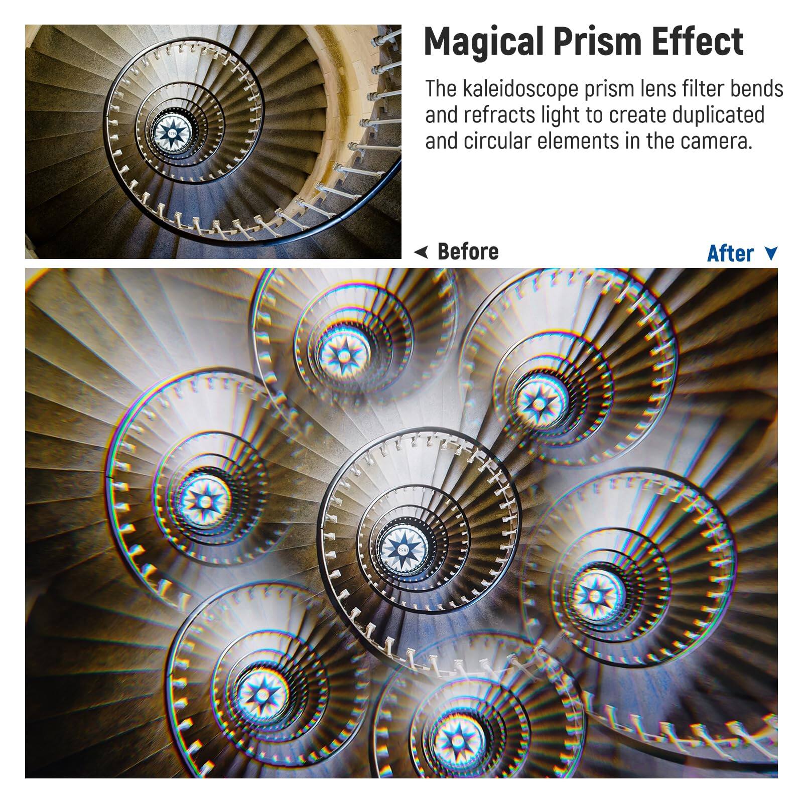 Magical Prism Effect

The kaleidoscope prism lens filter bends and refracts light to create duplicated and circular elements in the camera.

Before

After