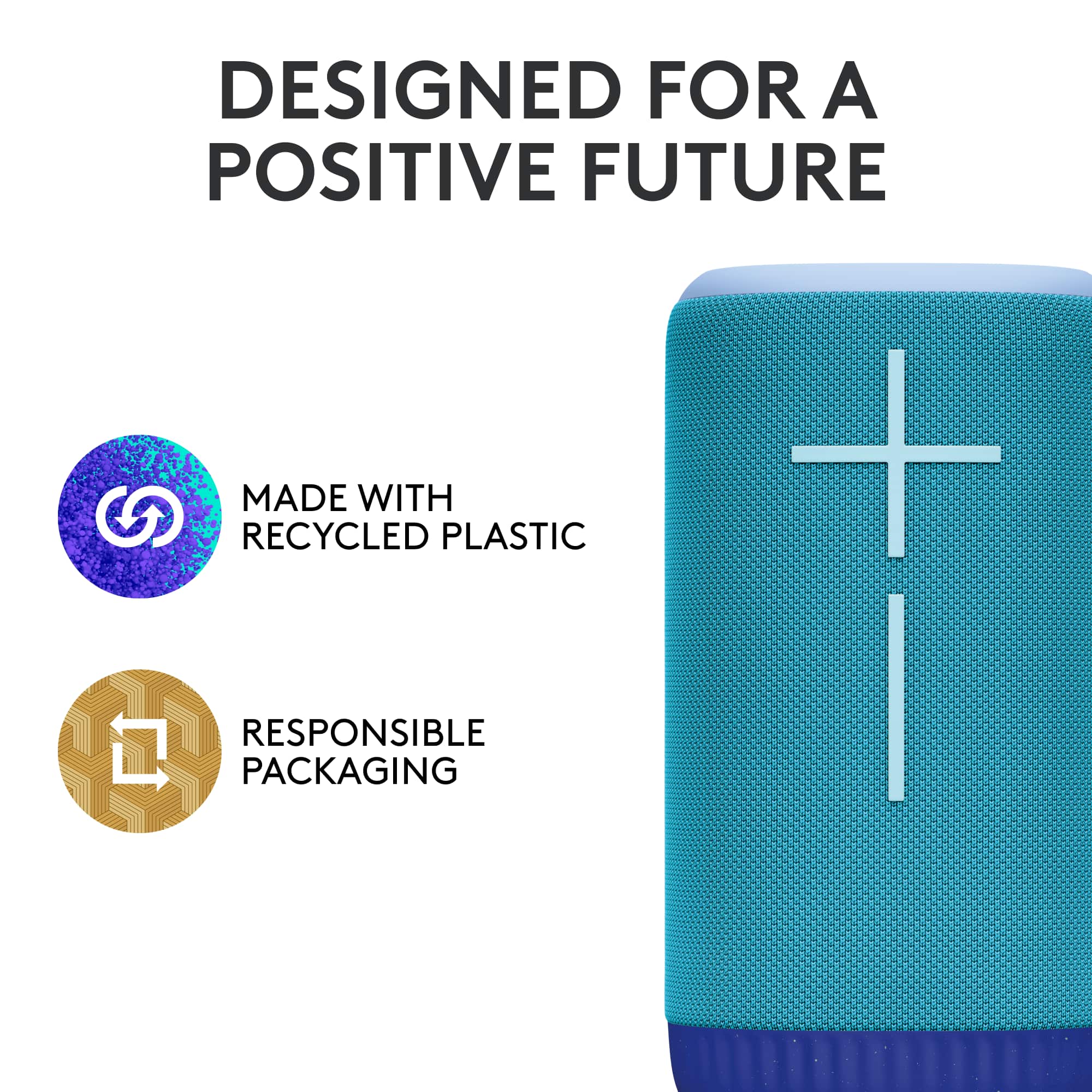 DESIGNED FOR A POSITIVE FUTURE
MADE WITH RECYCLED PLASTIC
RESPONSIBLE PACKAGING