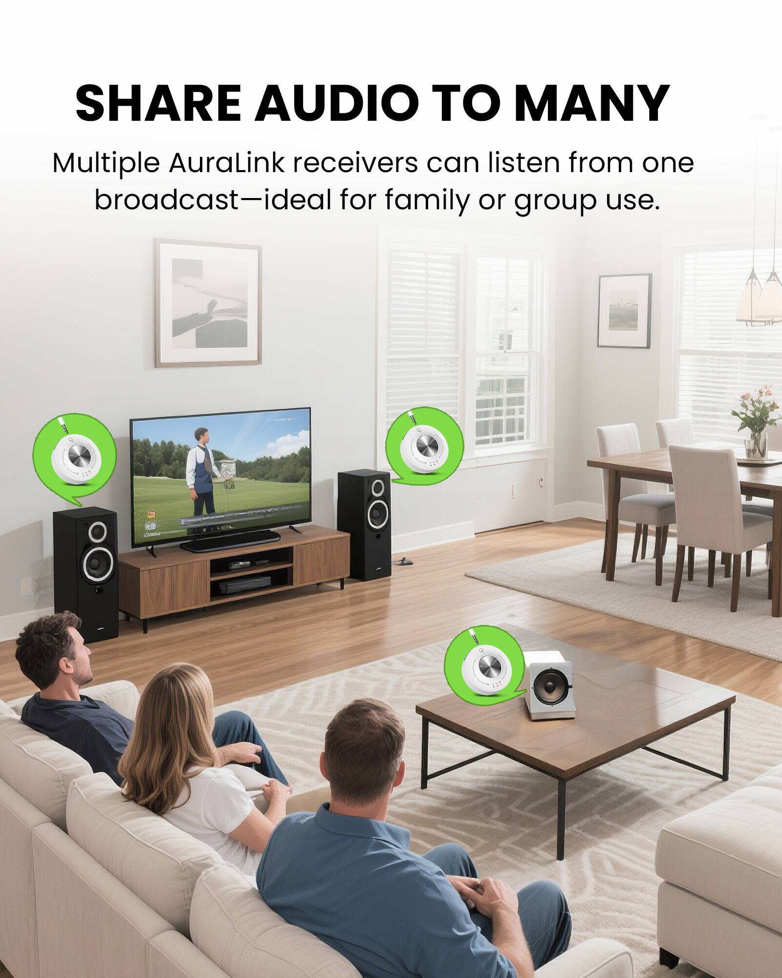SHARE AUDIO TO MANY

Multiple AuraLink receivers can listen from one broadcast—ideal for family or group use.