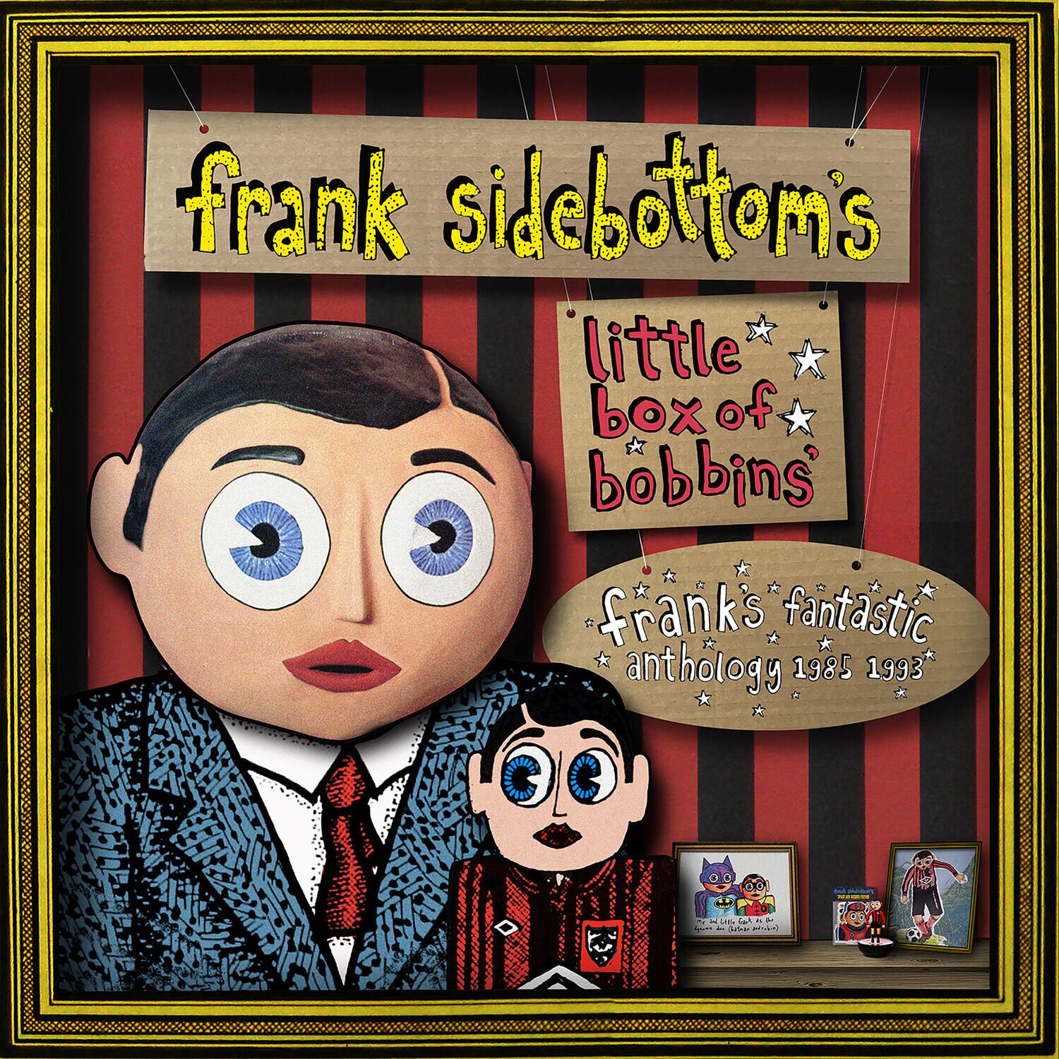 frank sidebottom's  
little box of bobbins  
frank's fantastic anthology 1985 1993