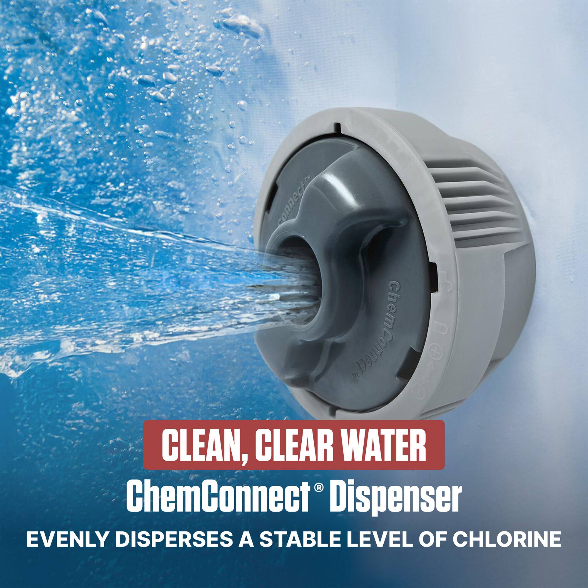 CLEAN, CLEAR WATER  
ChemConnect® Dispenser  
EVENLY DISPERSES A STABLE LEVEL OF CHLORINE