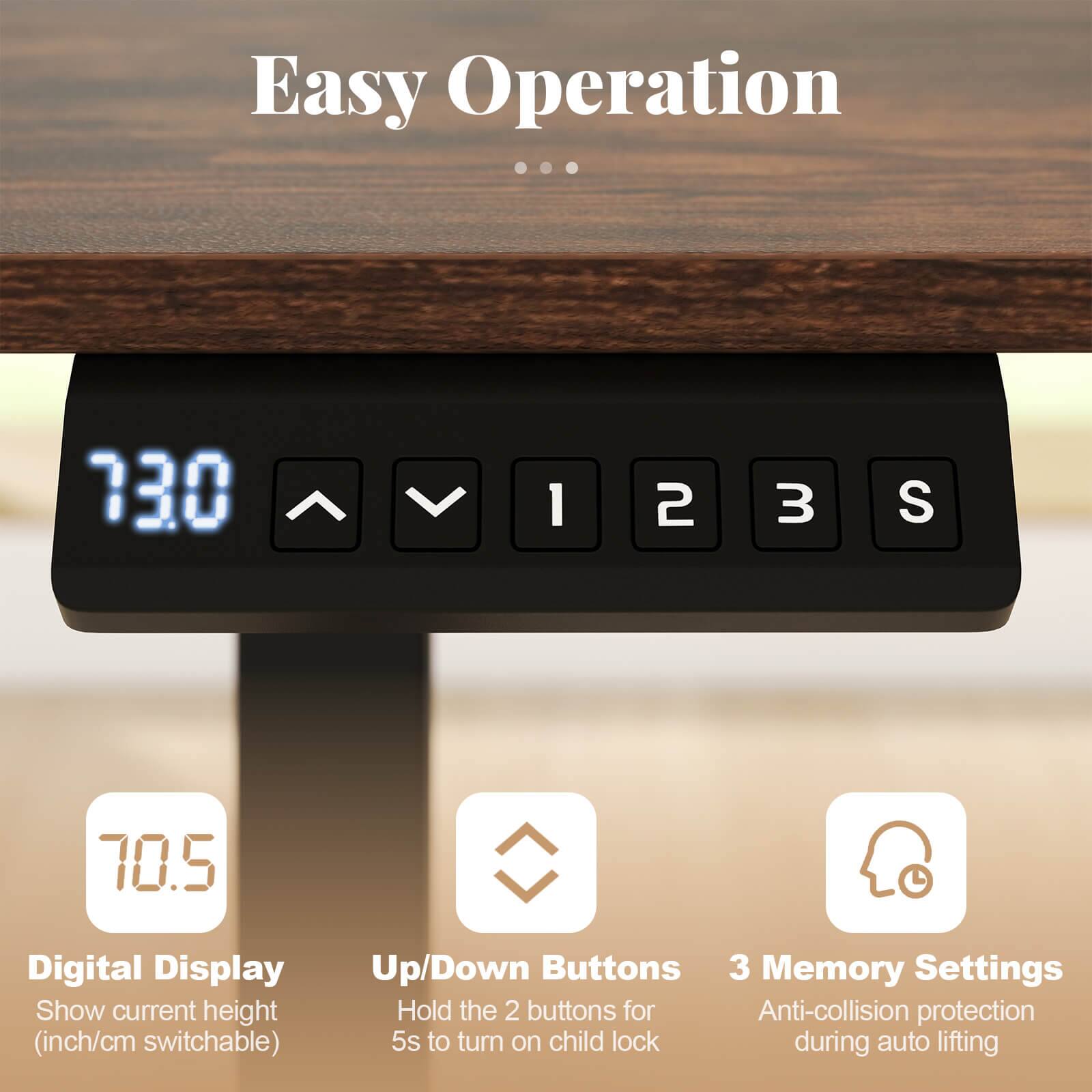 Easy Operation

- Digital Display
  - Show current height (inch/cm switchable)

- Up/Down Buttons
  - Hold the 2 buttons for 5s to turn on child lock

- 3 Memory Settings
  - Anti-collision protection during auto lifting