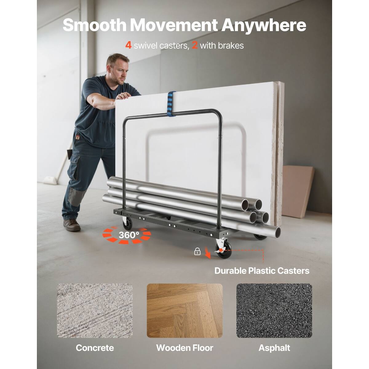 Smooth Movement Anywhere  
4 swivel casters, 2 with brakes  
360°  
Durable Plastic Casters  
Concrete  
Wooden Floor  
Asphalt