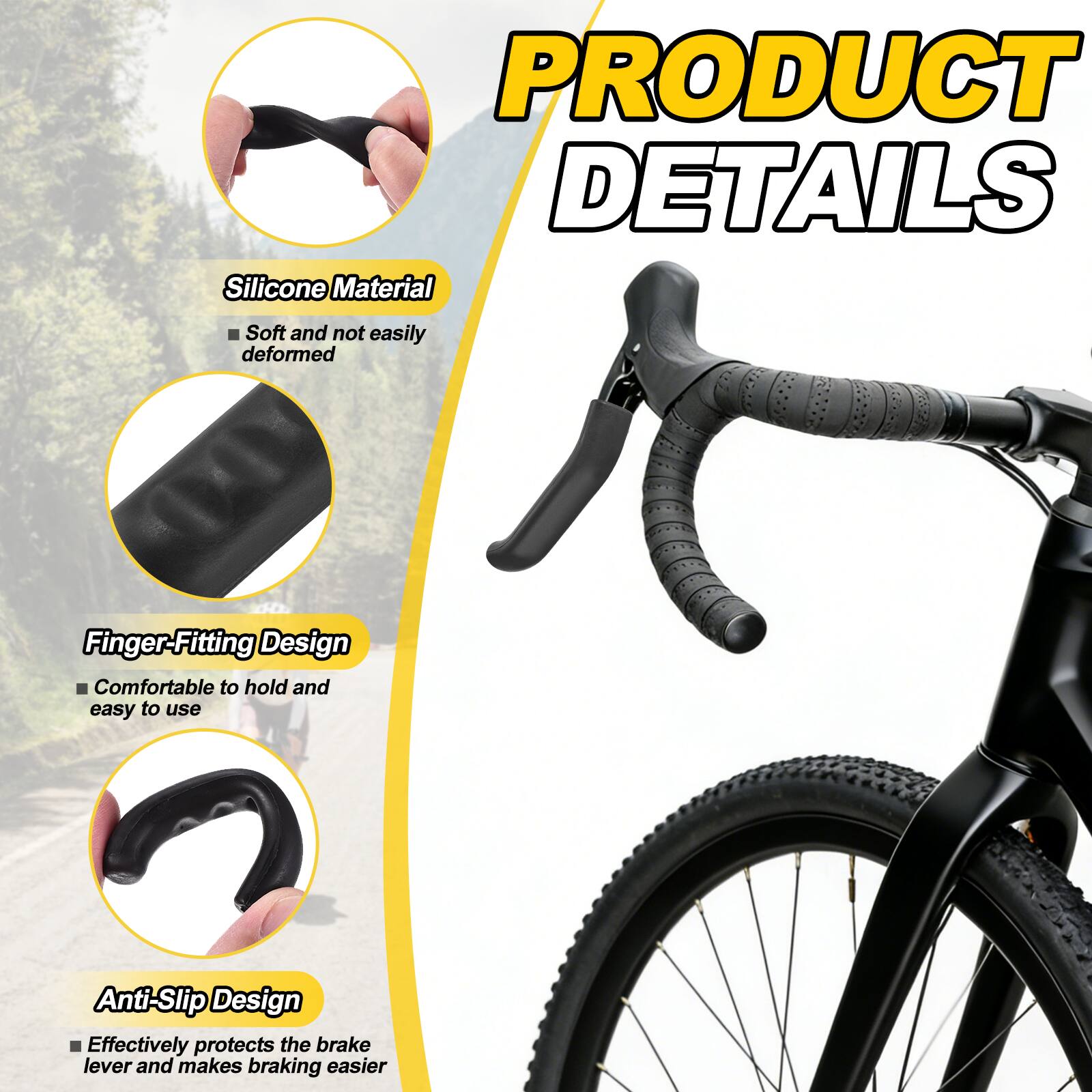PRODUCT DETAILS

- Silicone Material
  - Soft and not easily deformed

- Finger-Fitting Design
  - Comfortable to hold and easy to use

- Anti-Slip Design
  - Effectively protects the brake lever and makes braking easier