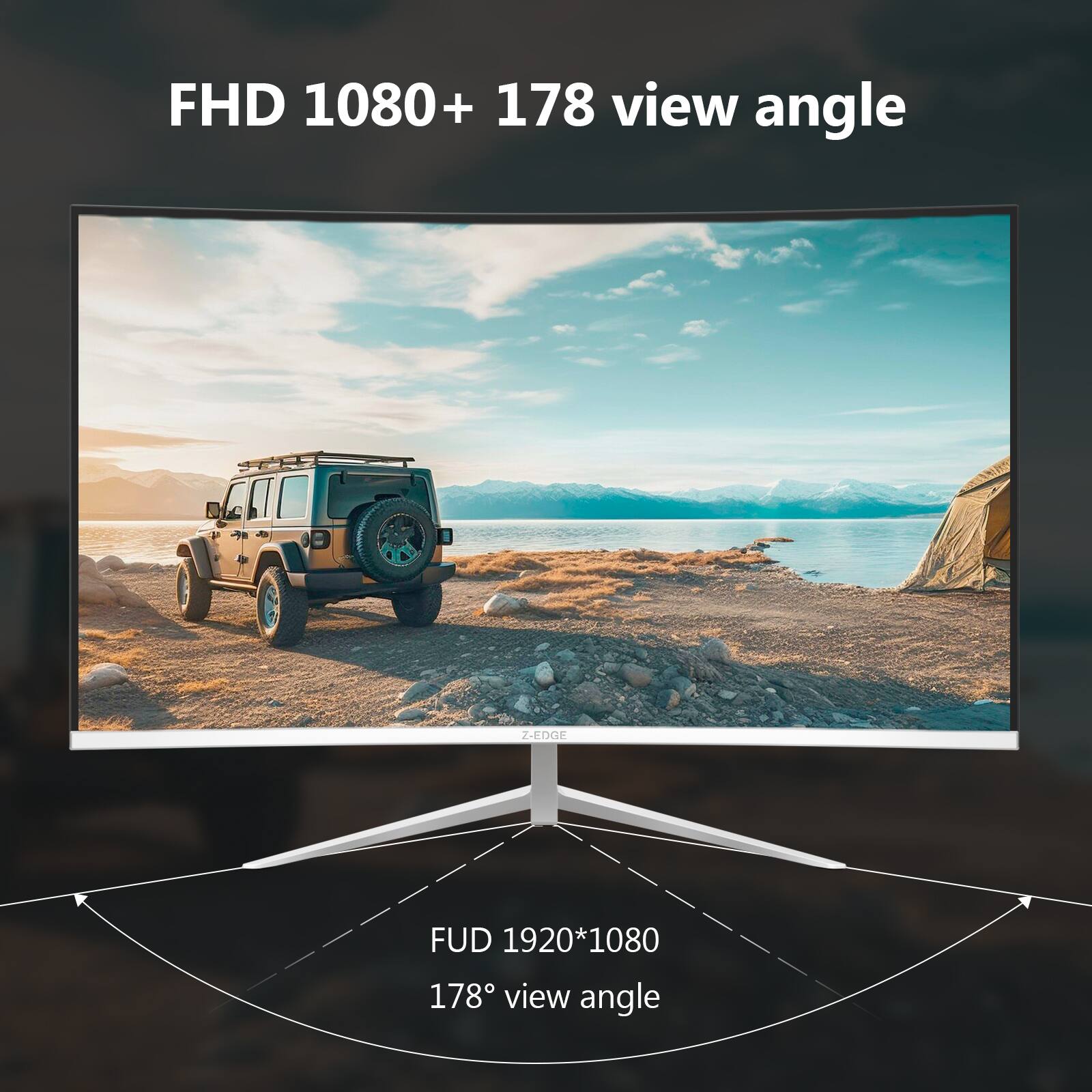 FHD 1080+ 178 view angle
Z-EDGE
FUD 1920*1080 178° view angle