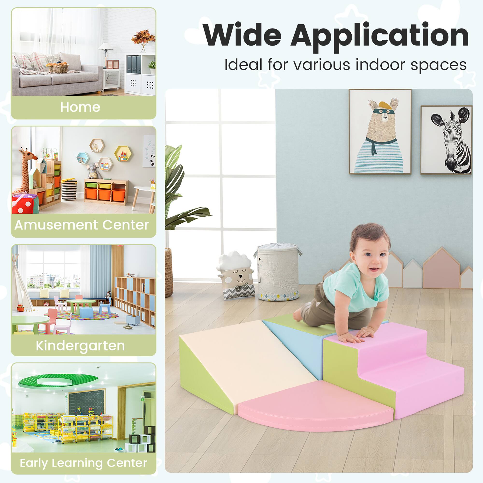 Wide Application  
Ideal for various indoor spaces  
- Home  
- Amusement Center  
- Kindergarten  
- Early Learning Center