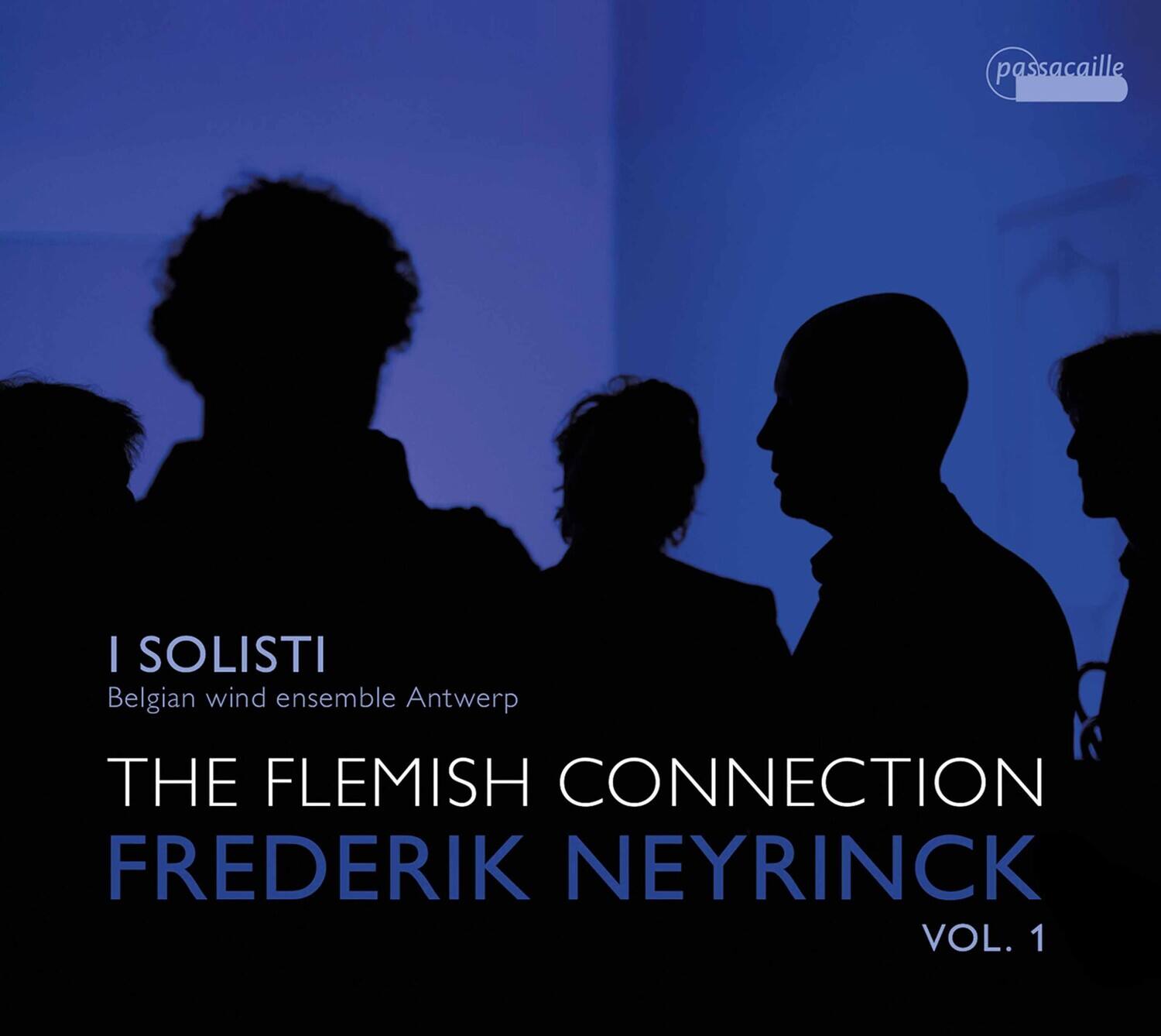 I SOLISTI  
Belgian wind ensemble Antwerp  

THE FLEMISH CONNECTION  
FREDERIK NEYRINCK  
VOL. 1  

passacaille