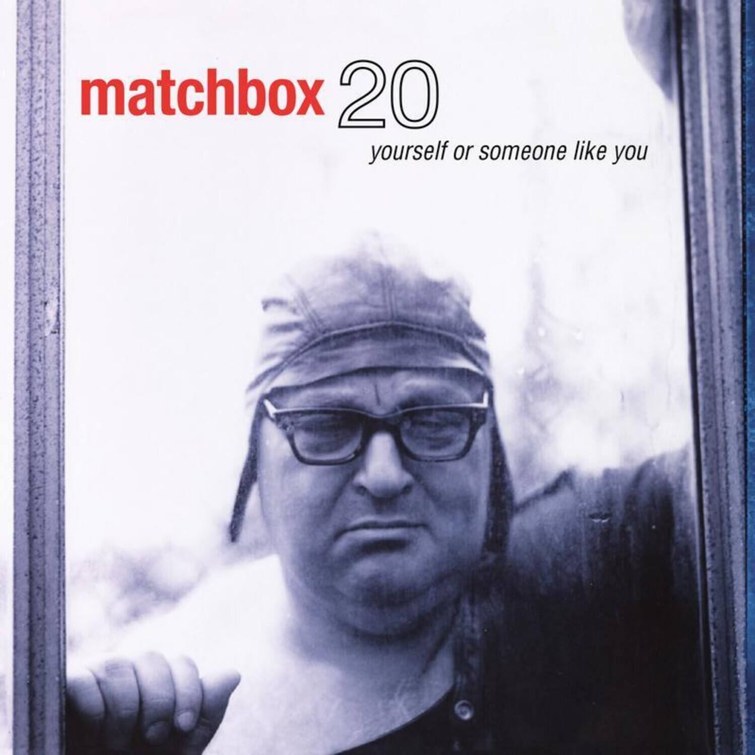 matchbox 20  
yourself or someone like you