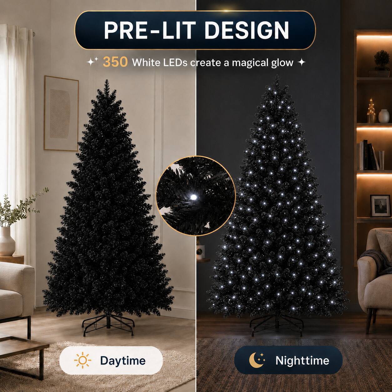 PRE-LIT DESIGN  
350 White LEDs create a magical glow  
Daytime  
Nighttime