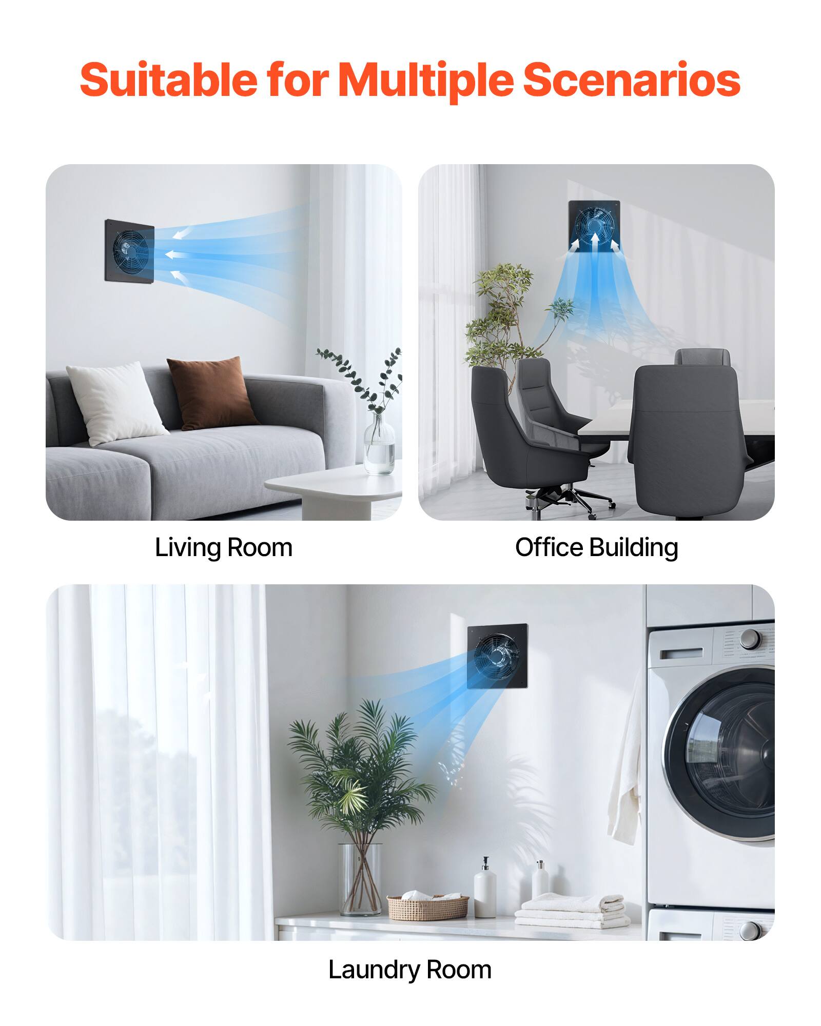 Suitable for Multiple Scenarios

- Living Room
- Office Building
- Laundry Room