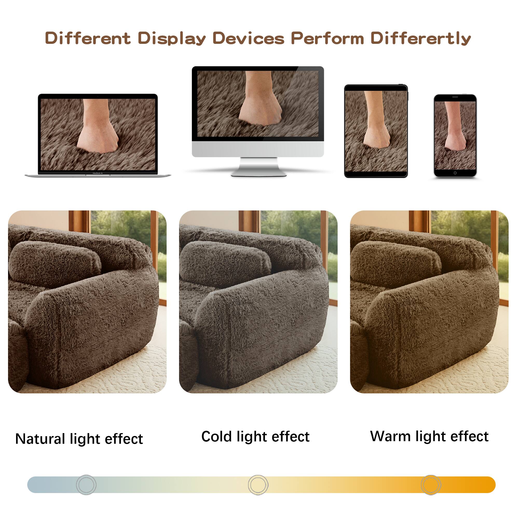 Different Display Devices Perform Differently

Natural light effect  
Cold light effect  
Warm light effect