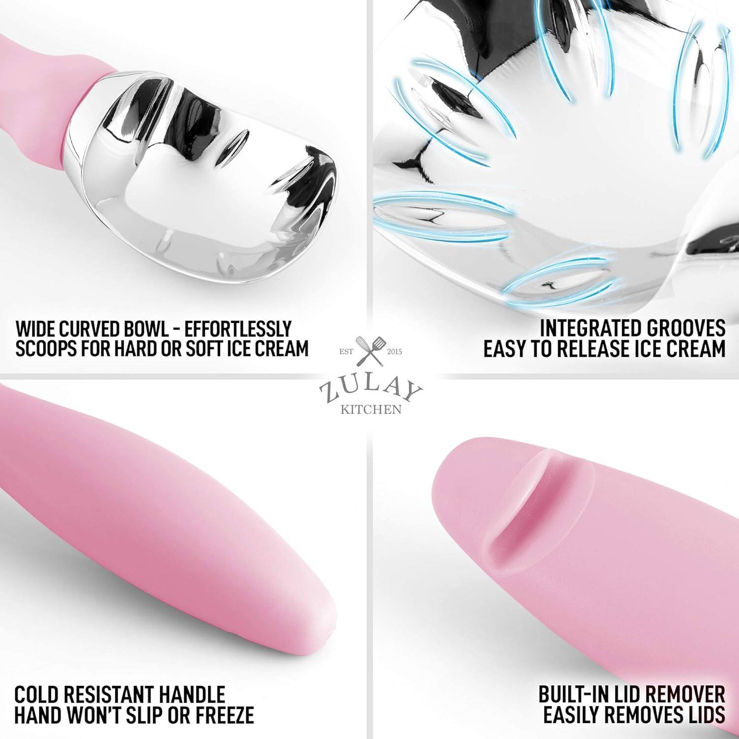 - WIDE CURVED BOWL - EFFORTLESSLY SCOOPS FOR HARD OR SOFT ICE CREAM
- INTEGRATED GROOVES EASY TO RELEASE ICE CREAM
- COLD RESISTANT HANDLE HAND WON'T SLIP OR FREEZE
- BUILT-IN LID REMOVER EASILY REMOVES LIDS

ZULAY KITCHEN
EST 2015