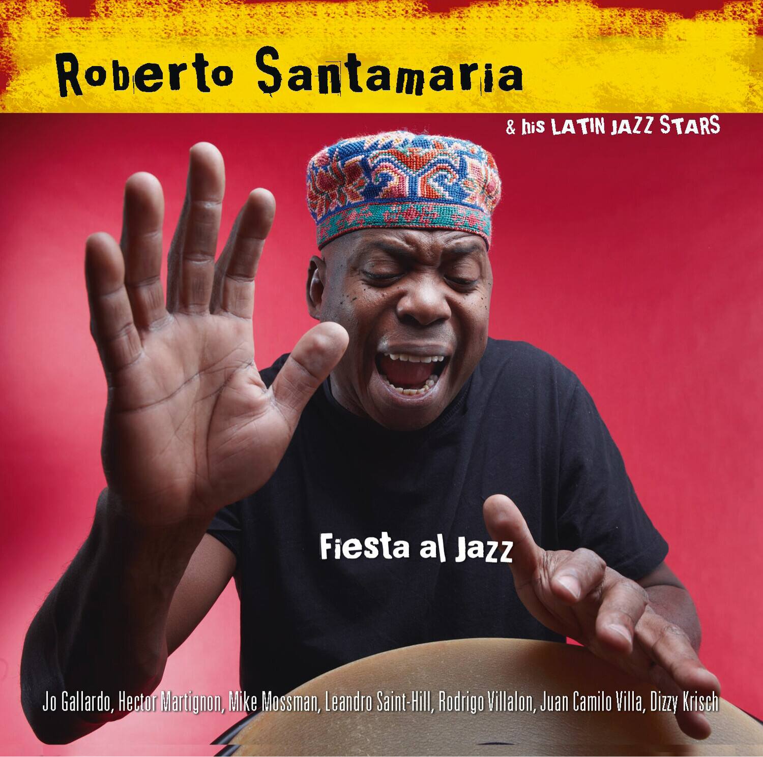 Roberto Santamaria & his LATIN JAZZ STARS  
Fiesta al Jazz  

Jo Gallardo, Hector Martignon, Mike Mossman, Leandro Saint-Hill, Rodrigo Villalon, Juan Camilo Villa, Dizzy Krisch