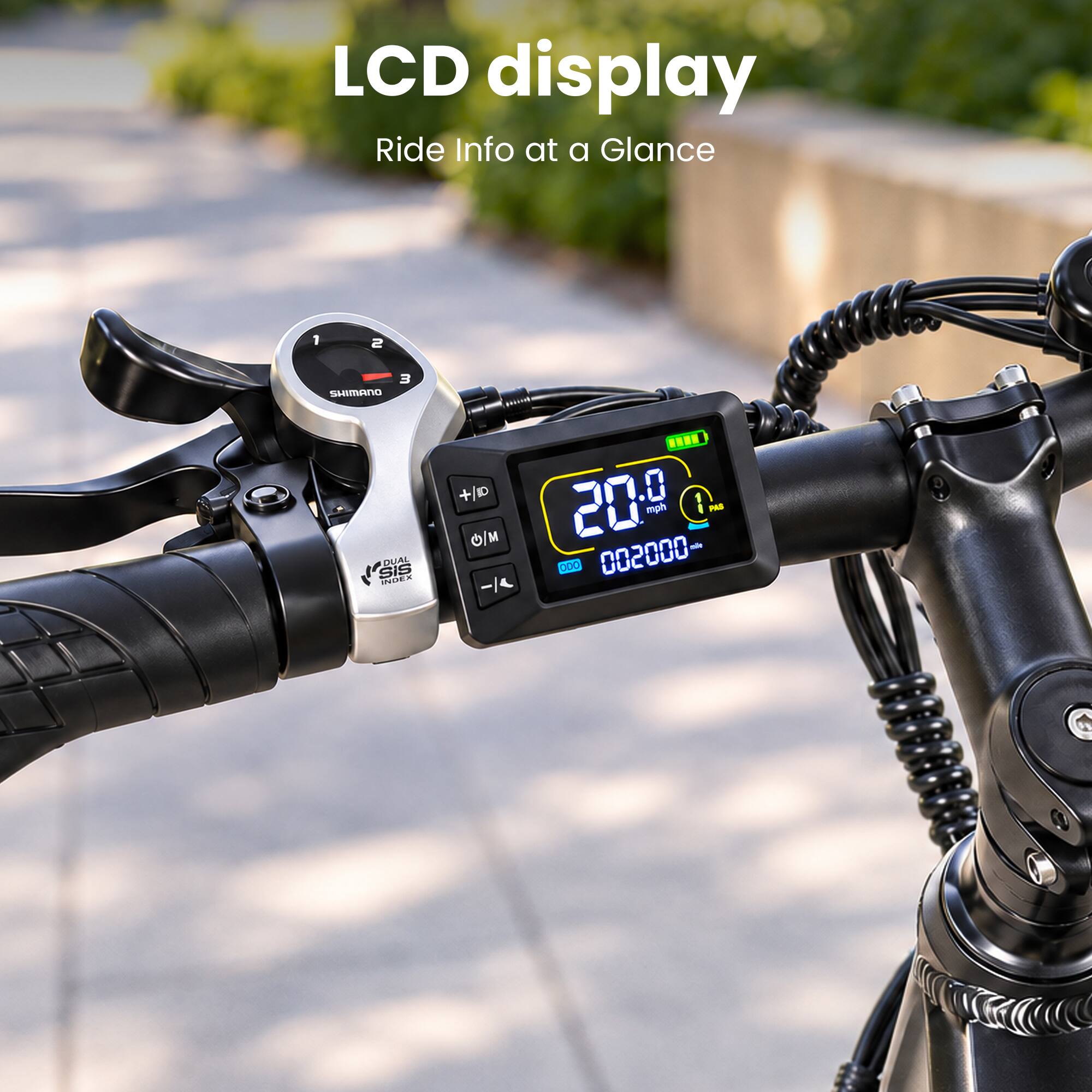 LCD display  
Ride Info at a Glance  

1  
2  
3  
SHIMANO  
DUAL SIS INDEX  
+/10 O/M  
III  
20.9 mph  
1 PAS min  
000 002000