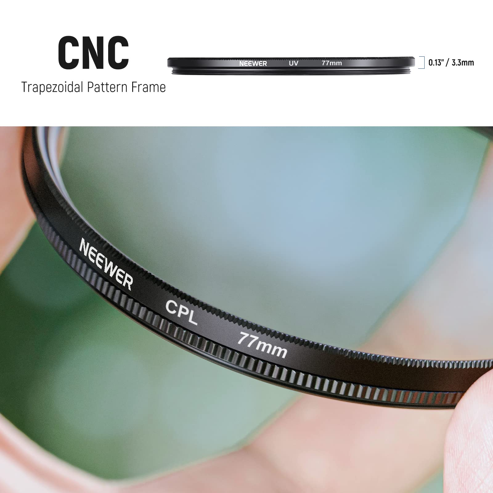 CNC Trapezoidal Pattern Frame

NEEWER UV 77mm 0.13" / 3.3mm

NEEWER CPL 77mm
