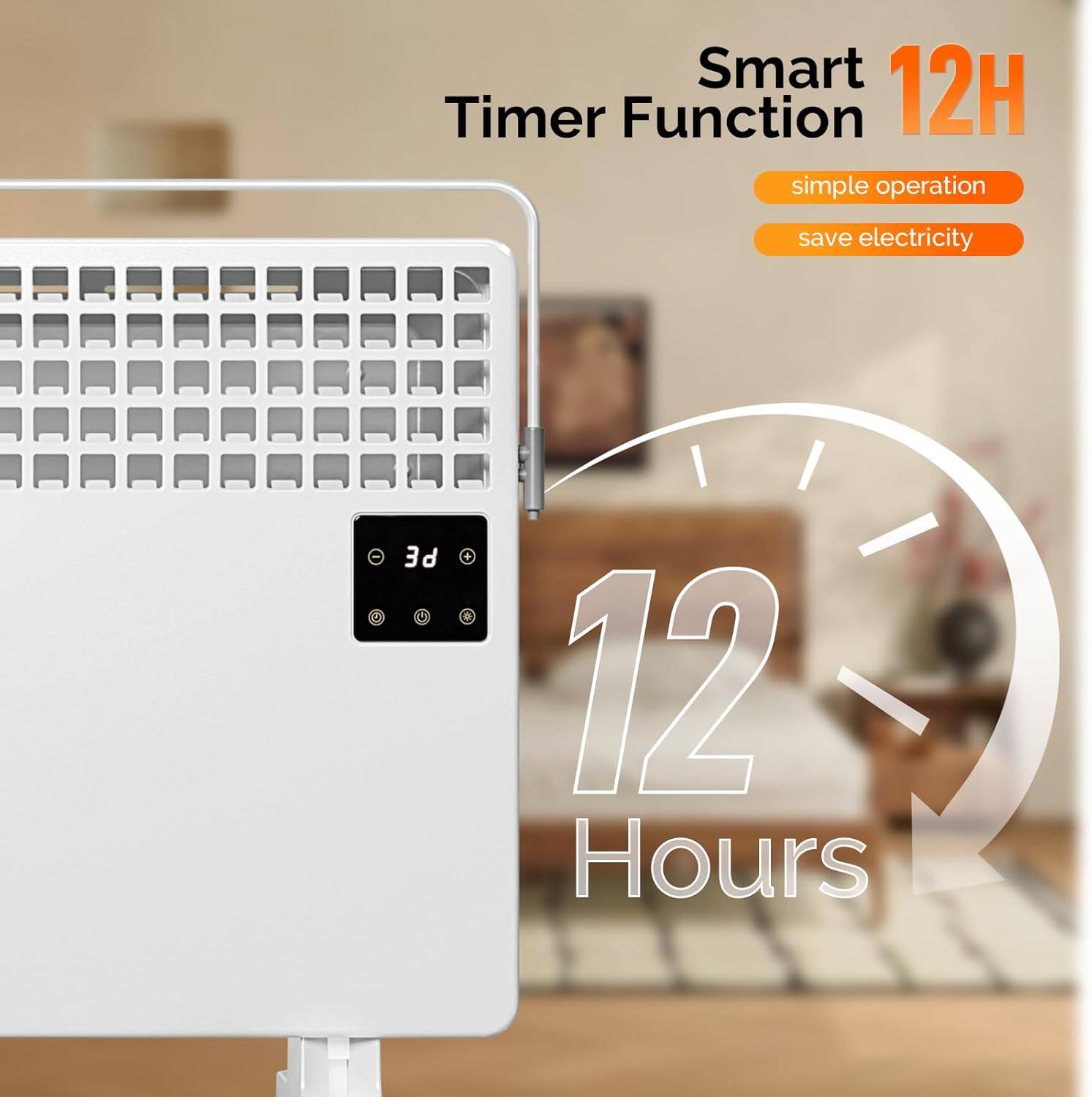 Smart Timer Function  
12H  
simple operation  
save electricity  

12 Hours
